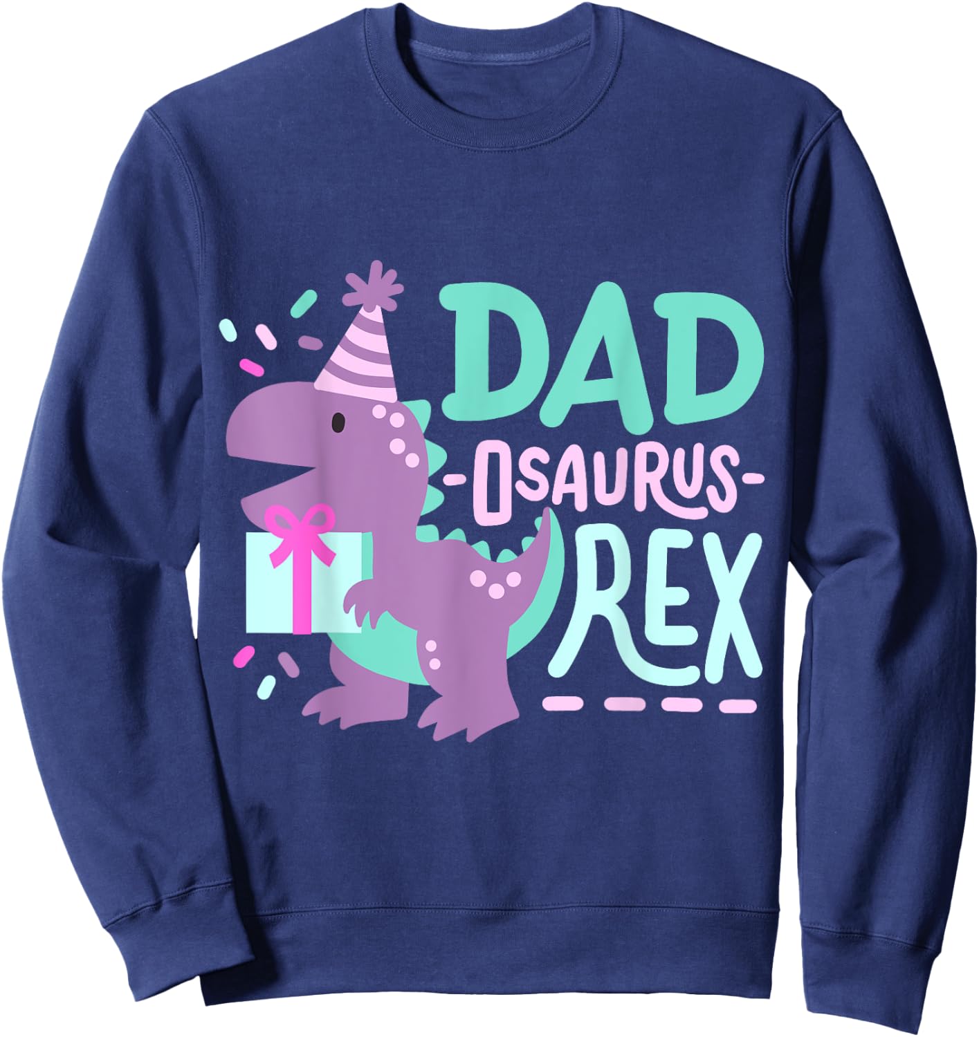 Dinosaur Birthday Dad Osaurus T Rex Family Matching Party Sweatshirt - Sweatshirt | Navy