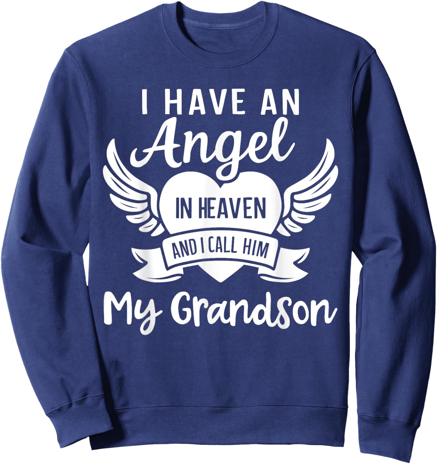 I Have an Angel in Heaven And I Call Him My Grandson Grief Sweatshirt - Sweatshirt | Navy