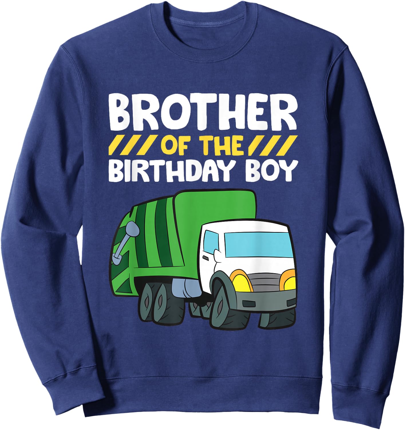 Brother Of The Birthday Boy Garbage Truck Birthday Party Sweatshirt - Sweatshirt | Navy