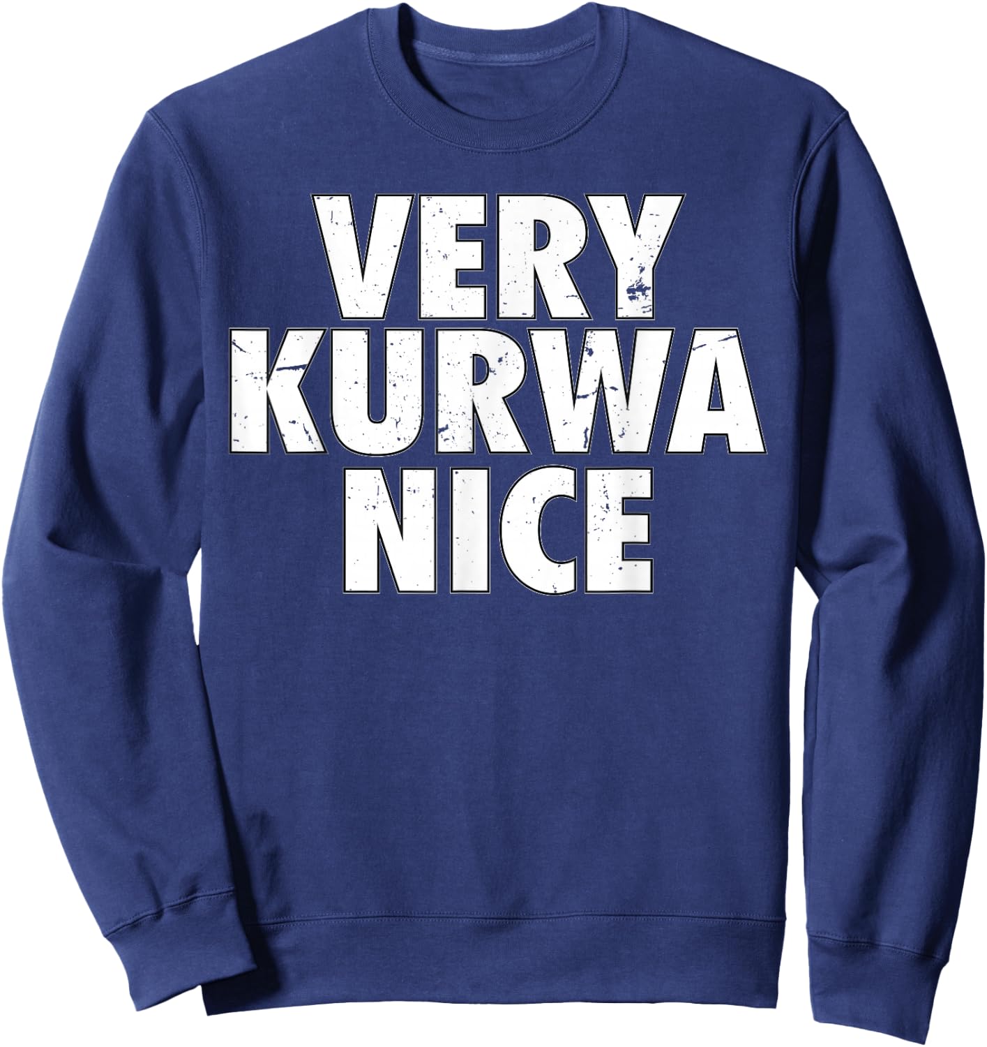 Very Kurwa Nice Poland Polska Polskie Very Nice , black Sweatshirt - Sweatshirt | Navy