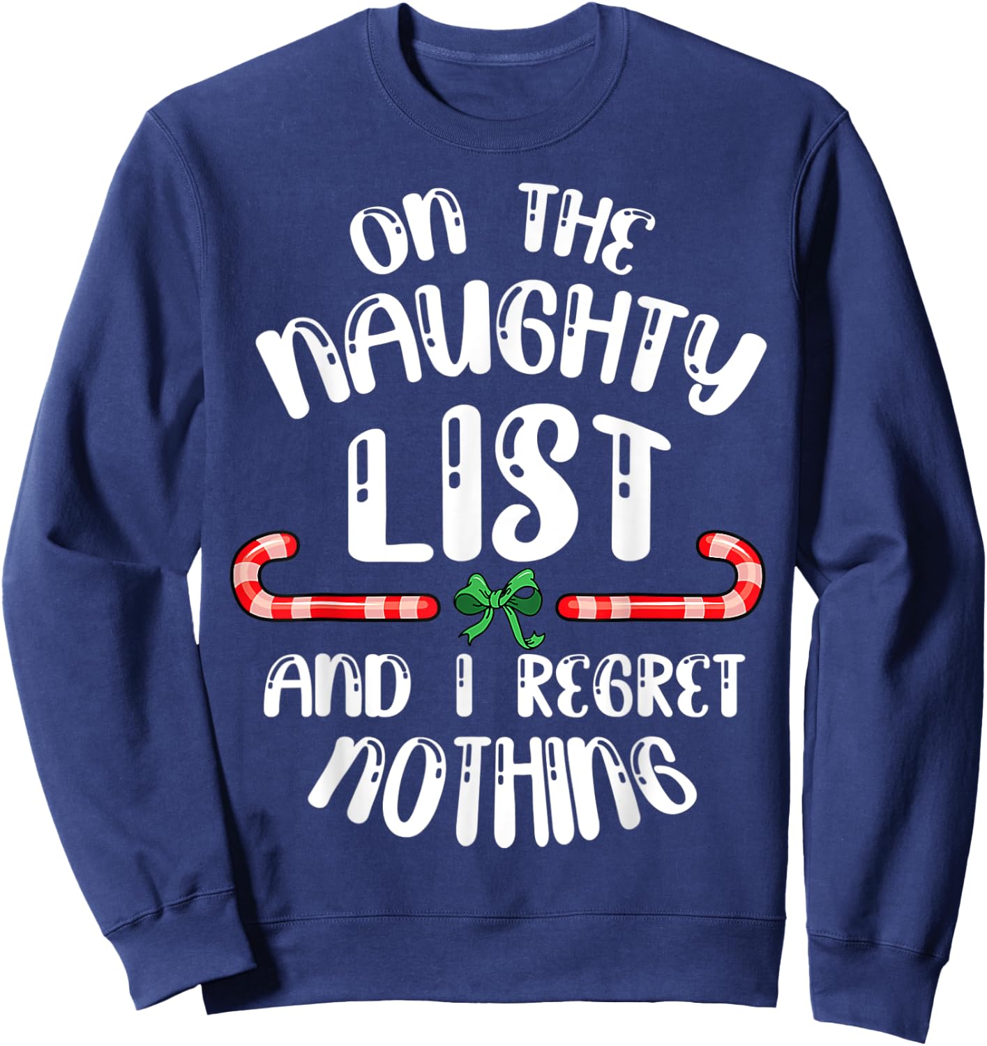 On the naughty list Xmas Christmas Candy cane funny quote Sweatshirt - Sweatshirt | Navy