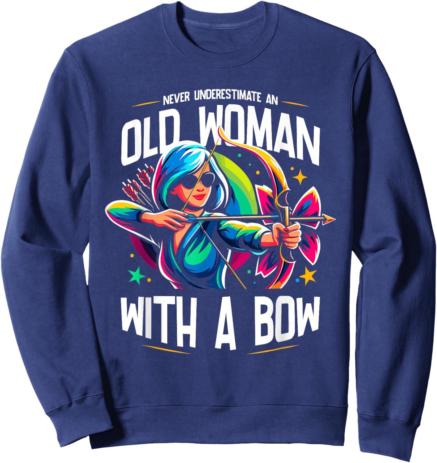 Never Underestimate An Old Woman With A Bow Archery Archer Sweatshirt - Sweatshirt | Navy