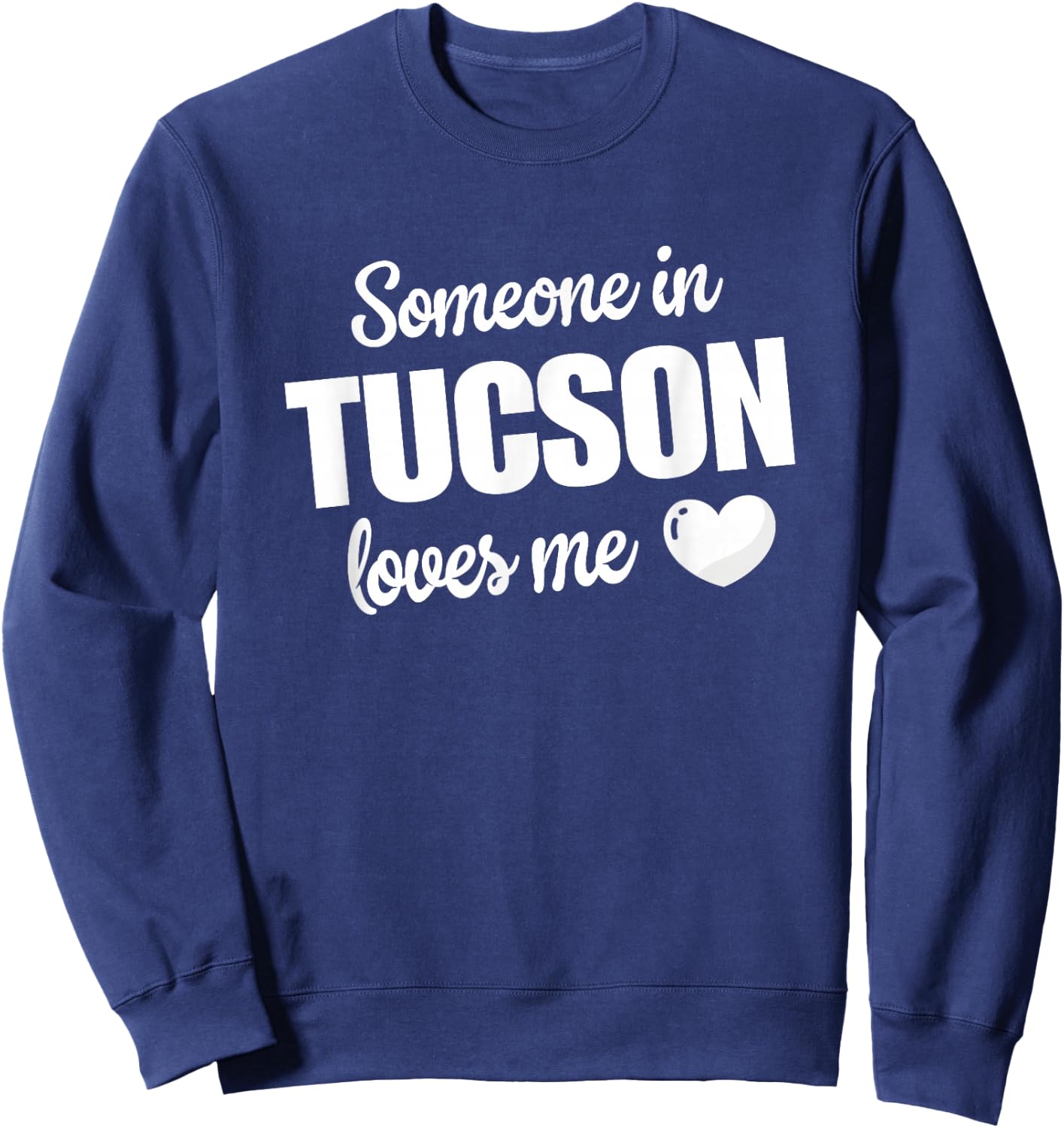 Someone In Tucson Loves Me Sweatshirt - Sweatshirt | Navy