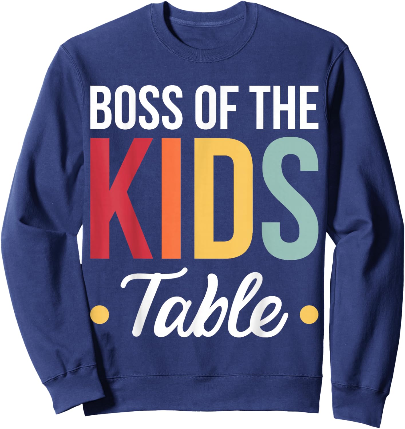 Boss Of The Kids Table Sweatshirt - Sweatshirt | Navy
