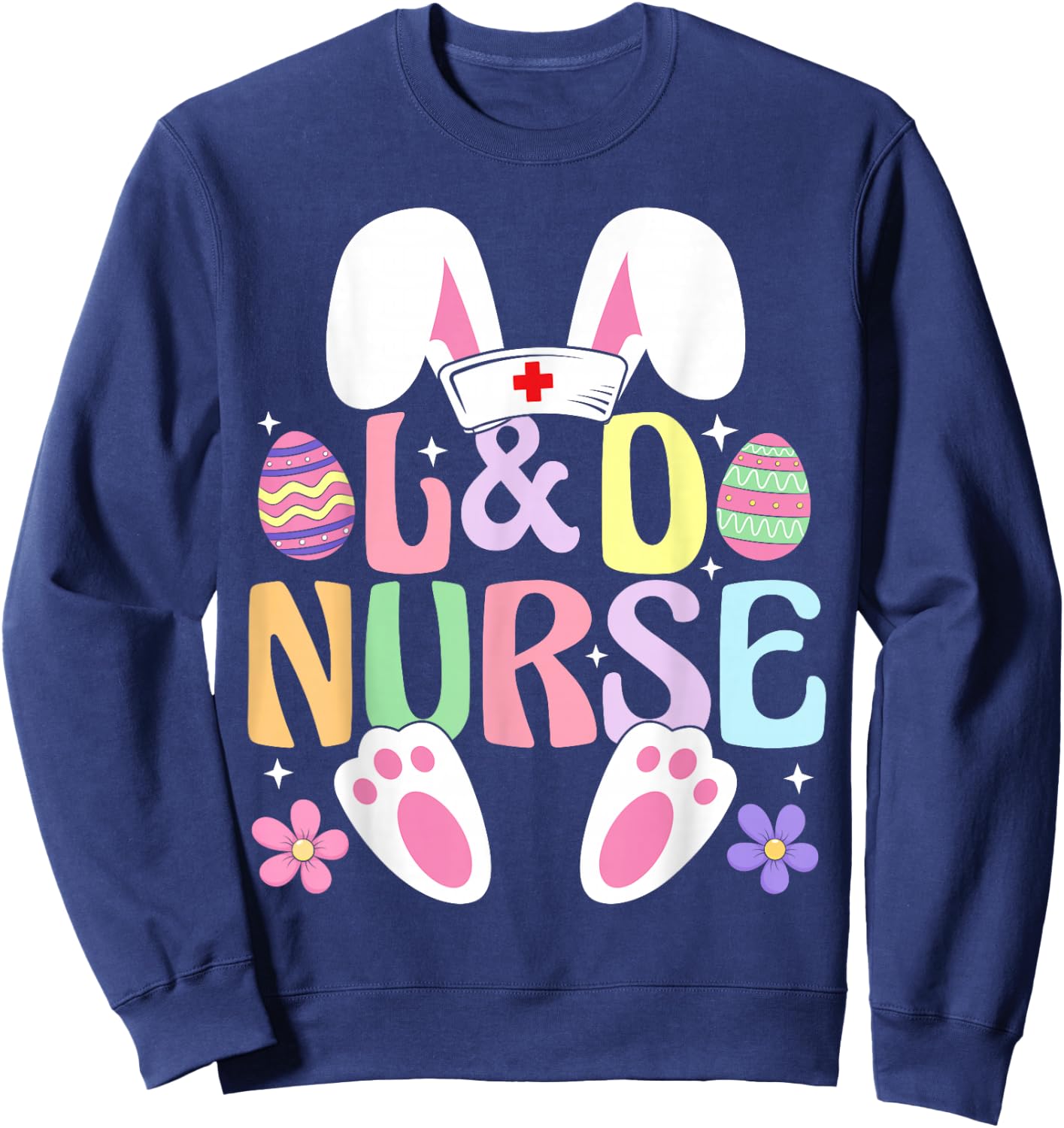 Labor And Delivery Nurse Easter Bunny Easter Day L&D Nurse Sweatshirt - Sweatshirt | Navy