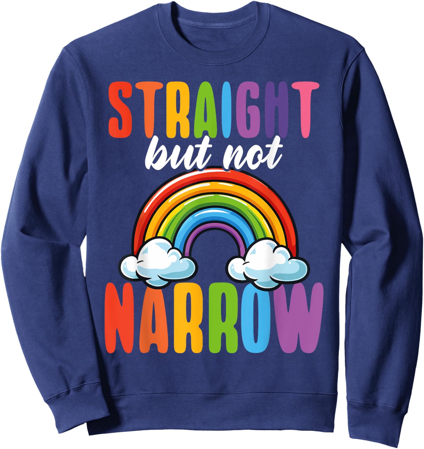 Straight But Not Narrow LGBTQ+ Ally Rainbow Sweatshirt - Sweatshirt | Navy