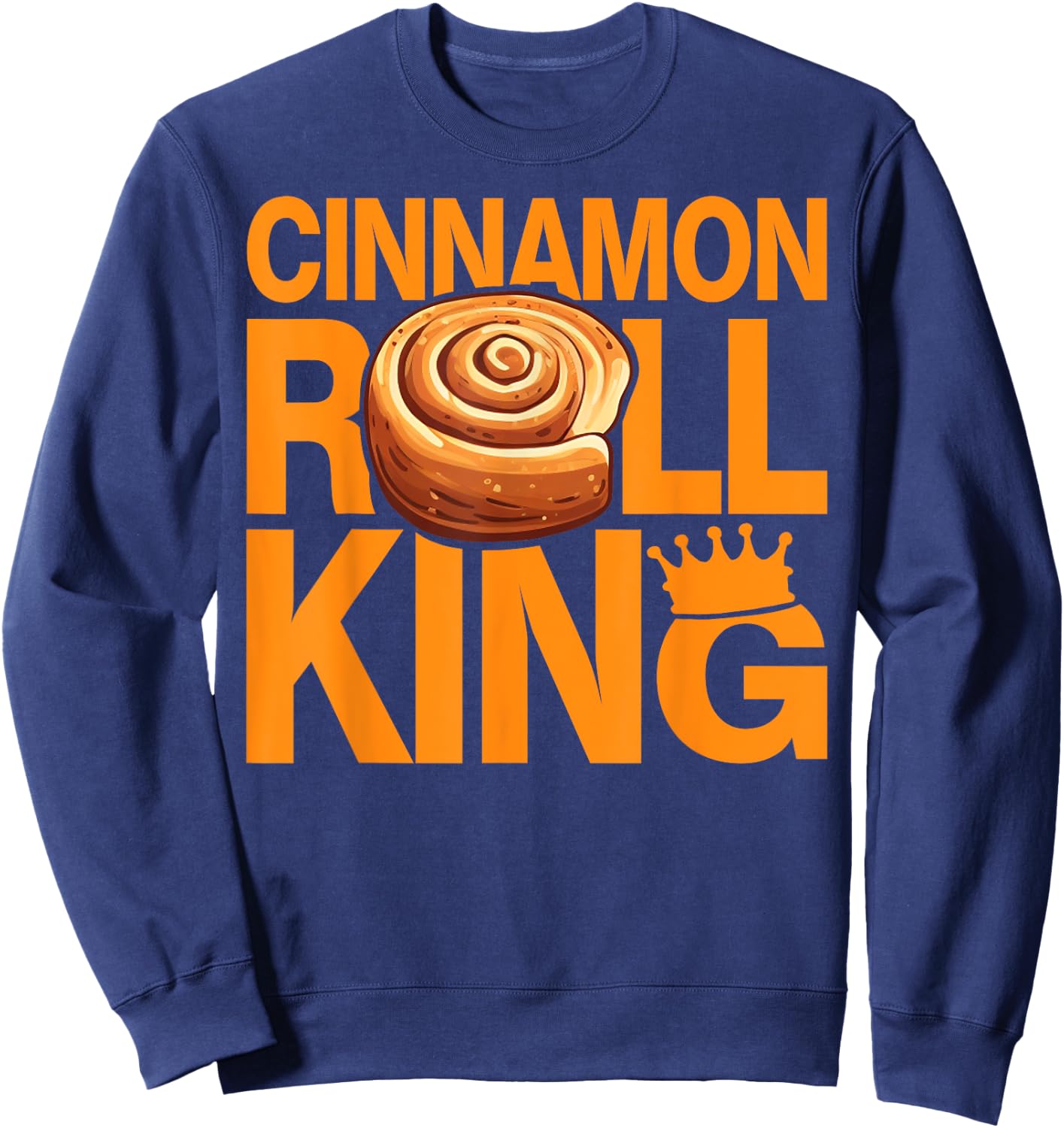 Cinnamon Roll King Cinnamon Roll Sweatshirt - Sweatshirt | Navy