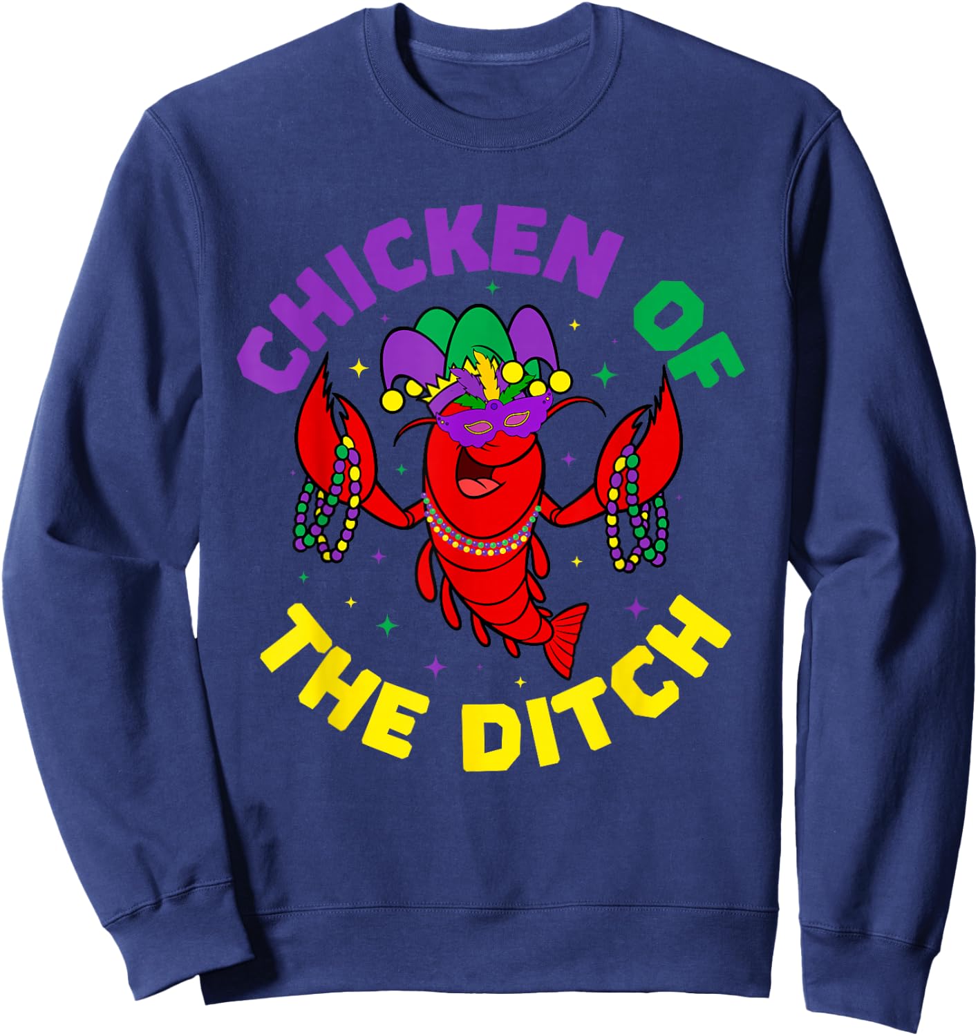 Mardi Gras Vintage Chicken Of The Ditch Cajun food Crawfish Sweatshirt - Sweatshirt | Navy