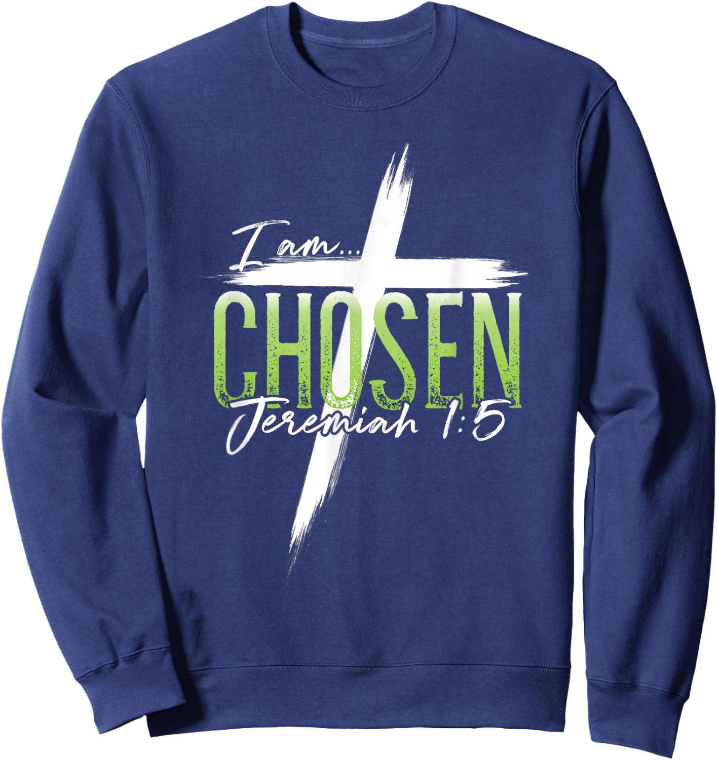 I am Chosen Jeremiah 1:5 Christian Graphic Women Men Sweatshirt - Sweatshirt | Navy