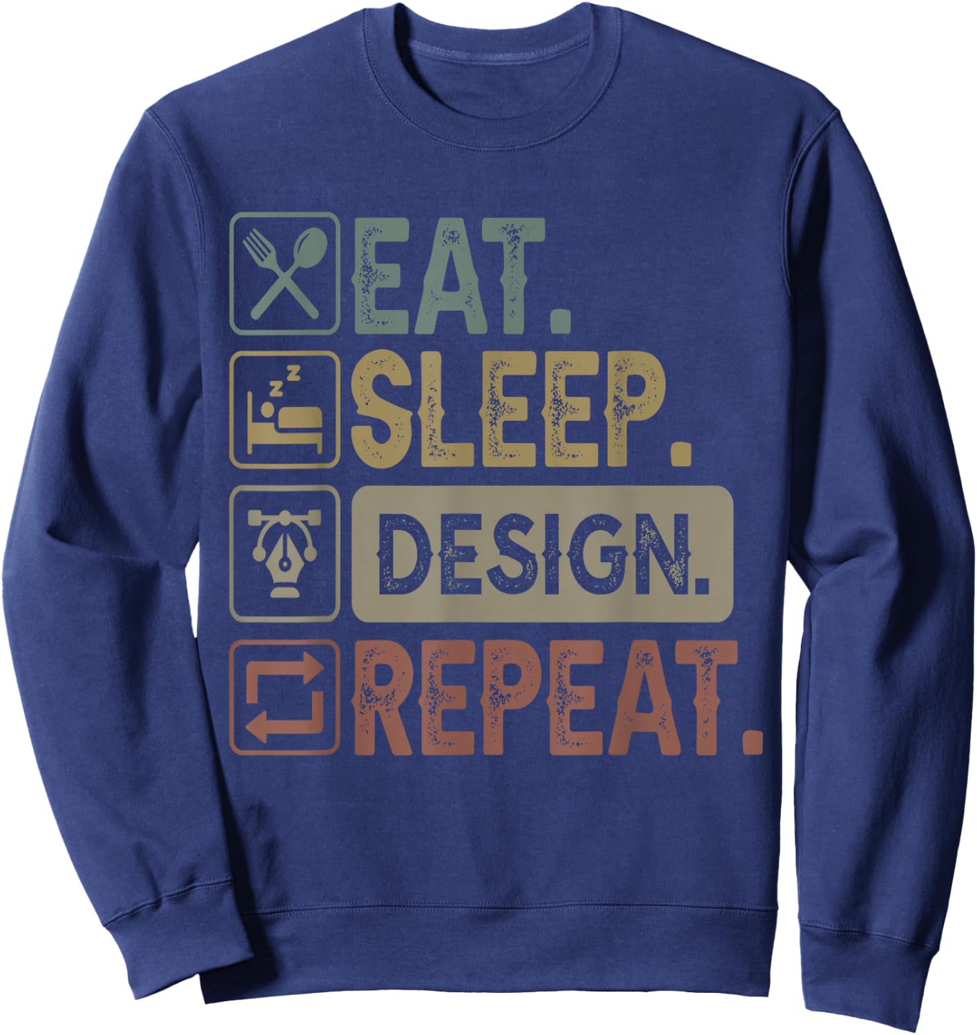 Eat Sleep Design Repeat Graphic Designer Architecture Sweatshirt - Sweatshirt | Navy