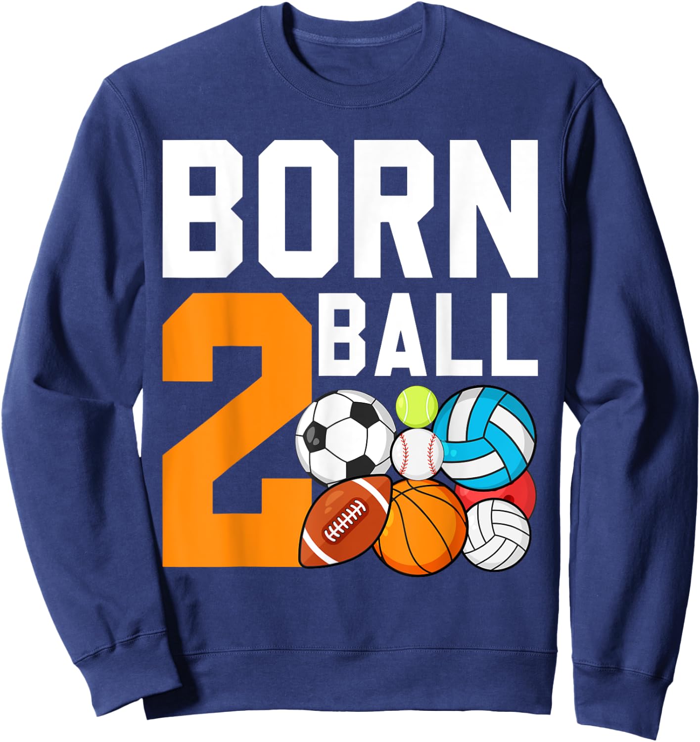 Born 2nd Ball Birthday Sport Ball Theme 2 Year Old Kids Sweatshirt - Sweatshirt | Navy