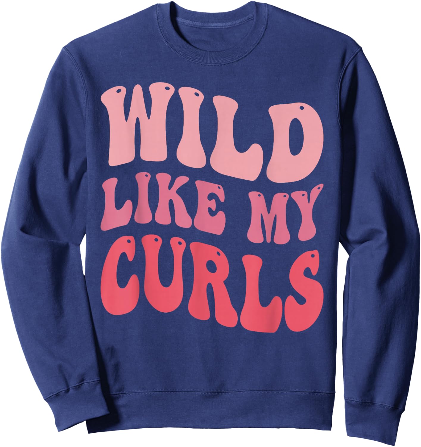Toddler Girls Wild Like My Curls Funny Curly Hair Groovy Sweatshirt - Sweatshirt | Navy
