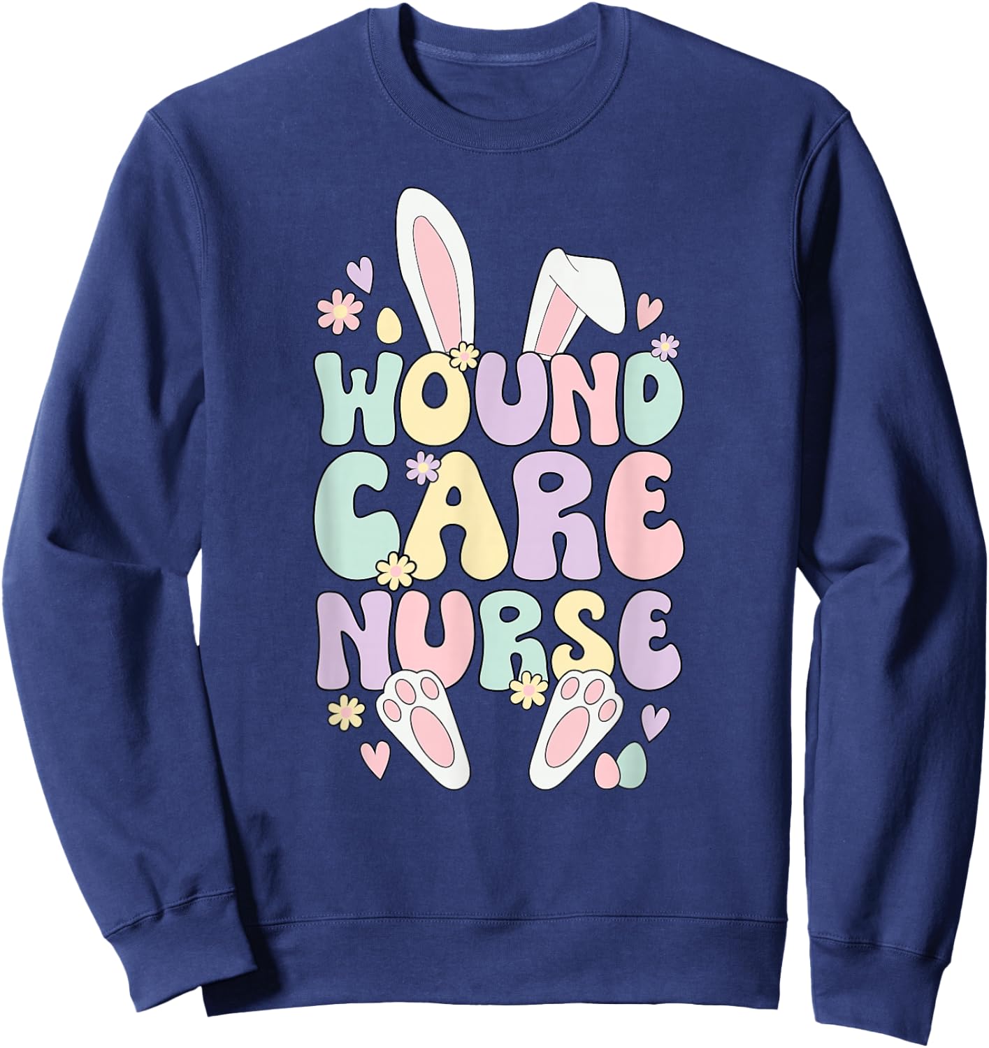 Wound Care Nurse Easter Bunny Wound Care Nursing Easter Day Sweatshirt - Sweatshirt | Navy