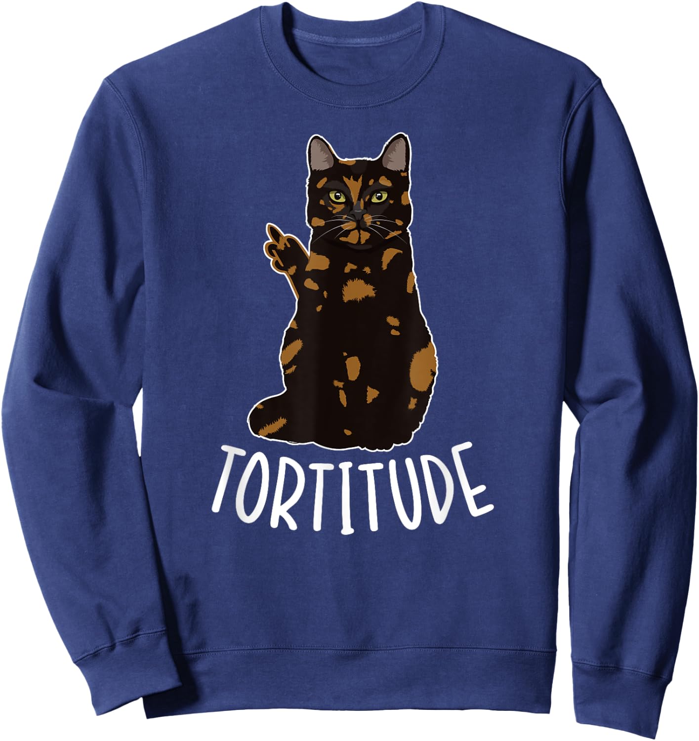 Tortitude Tortie Cat Owner Tortoiseshell Cat Lover Men Women Sweatshirt - Sweatshirt | Navy