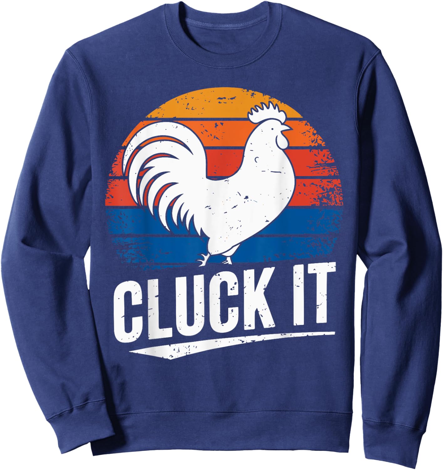 Vintage Retro Cluck It Rooster Chicken Joke Sarcastic Sweatshirt - Sweatshirt | Navy