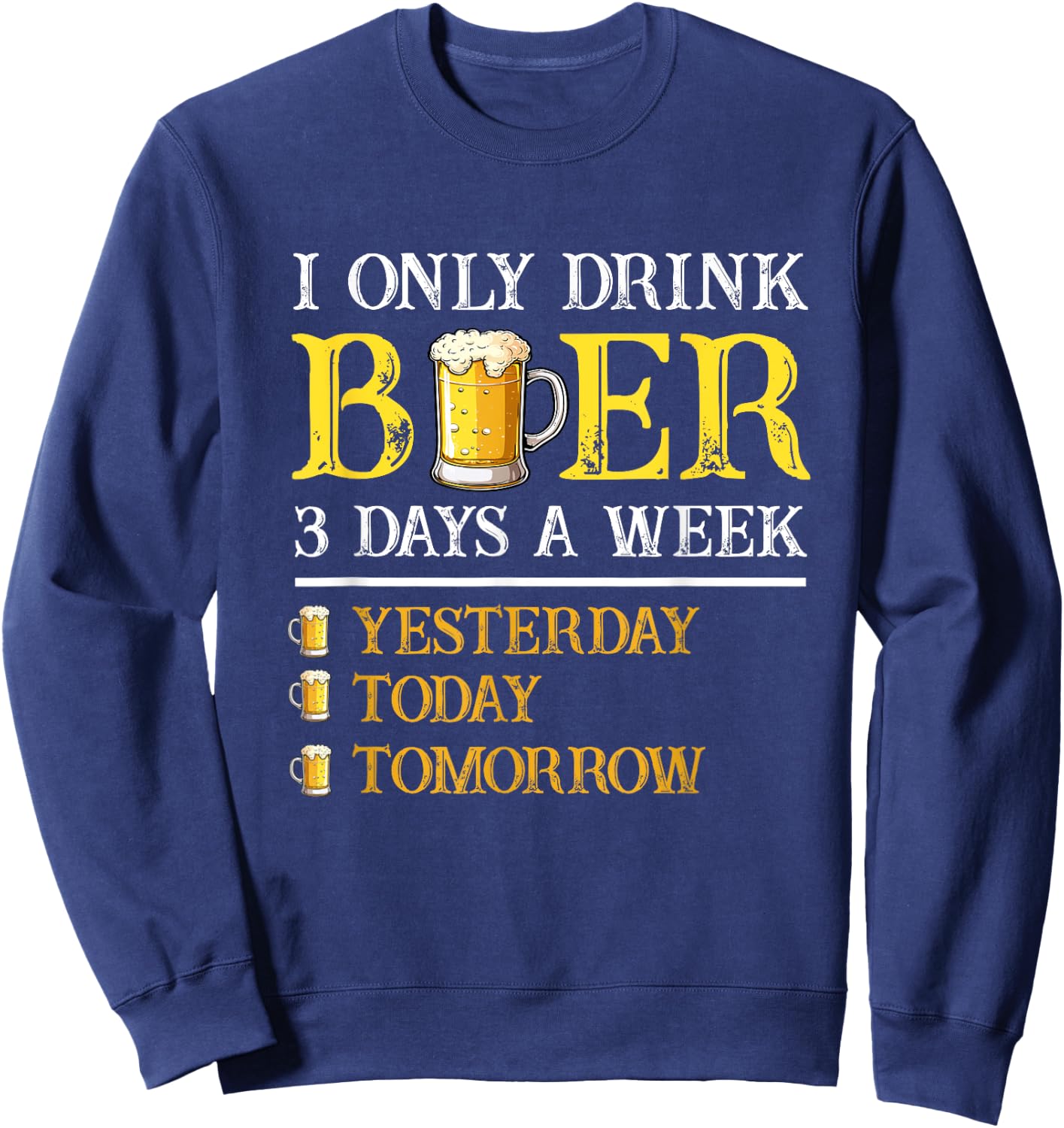 I Only Drink Beer Three Times A Week Vintage Beer Funny Beer Sweatshirt - Sweatshirt | Navy