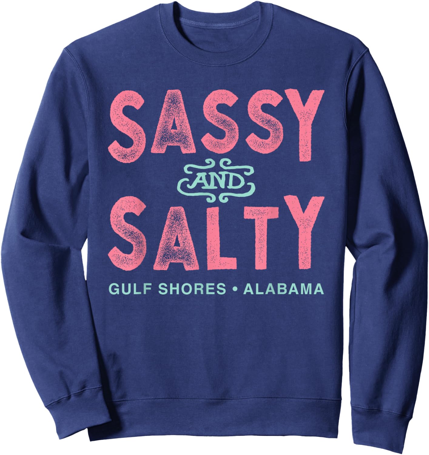Gulf Shores Alabama Sassy and Salty Sweatshirt - Sweatshirt | Navy