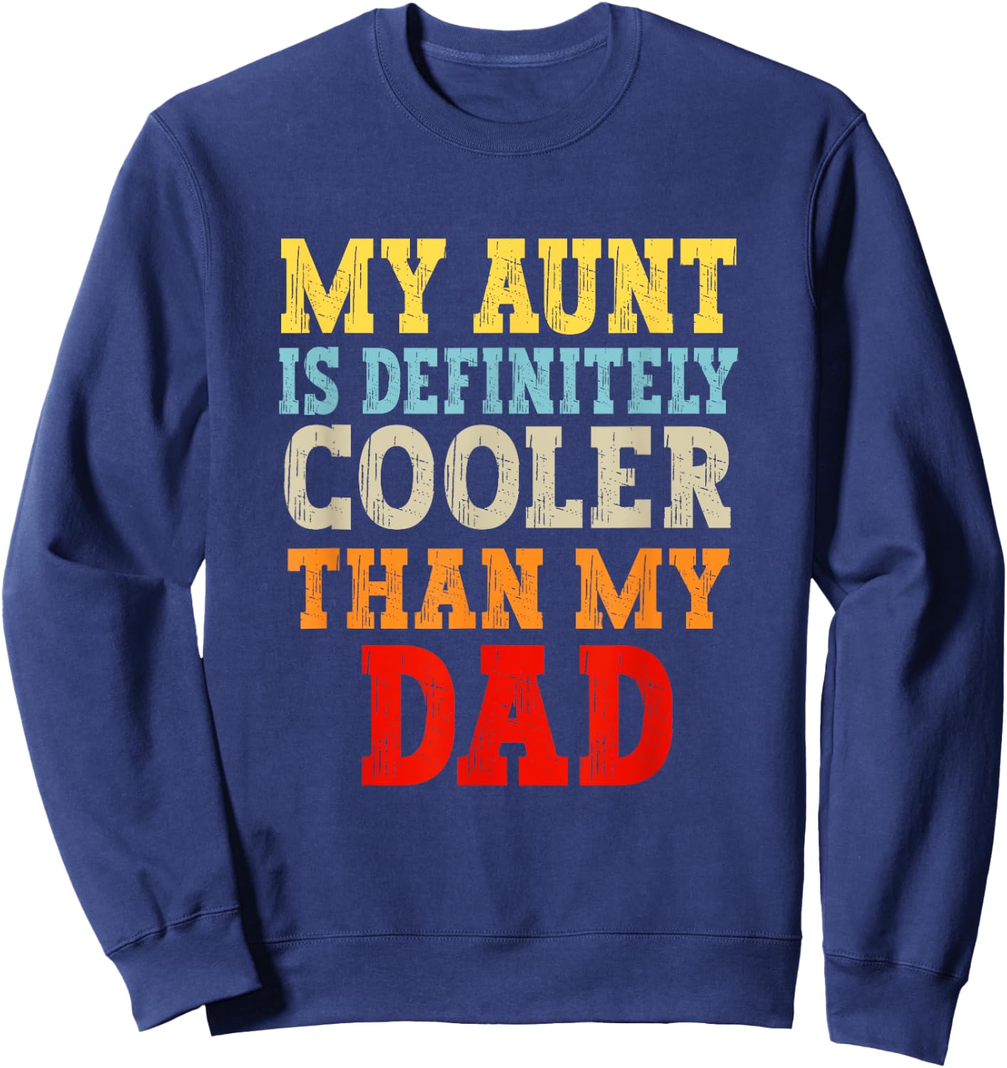 My Aunt Is Definitely Cooler Than My Dad Girl Boy Aunt Love Sweatshirt - Sweatshirt | Navy