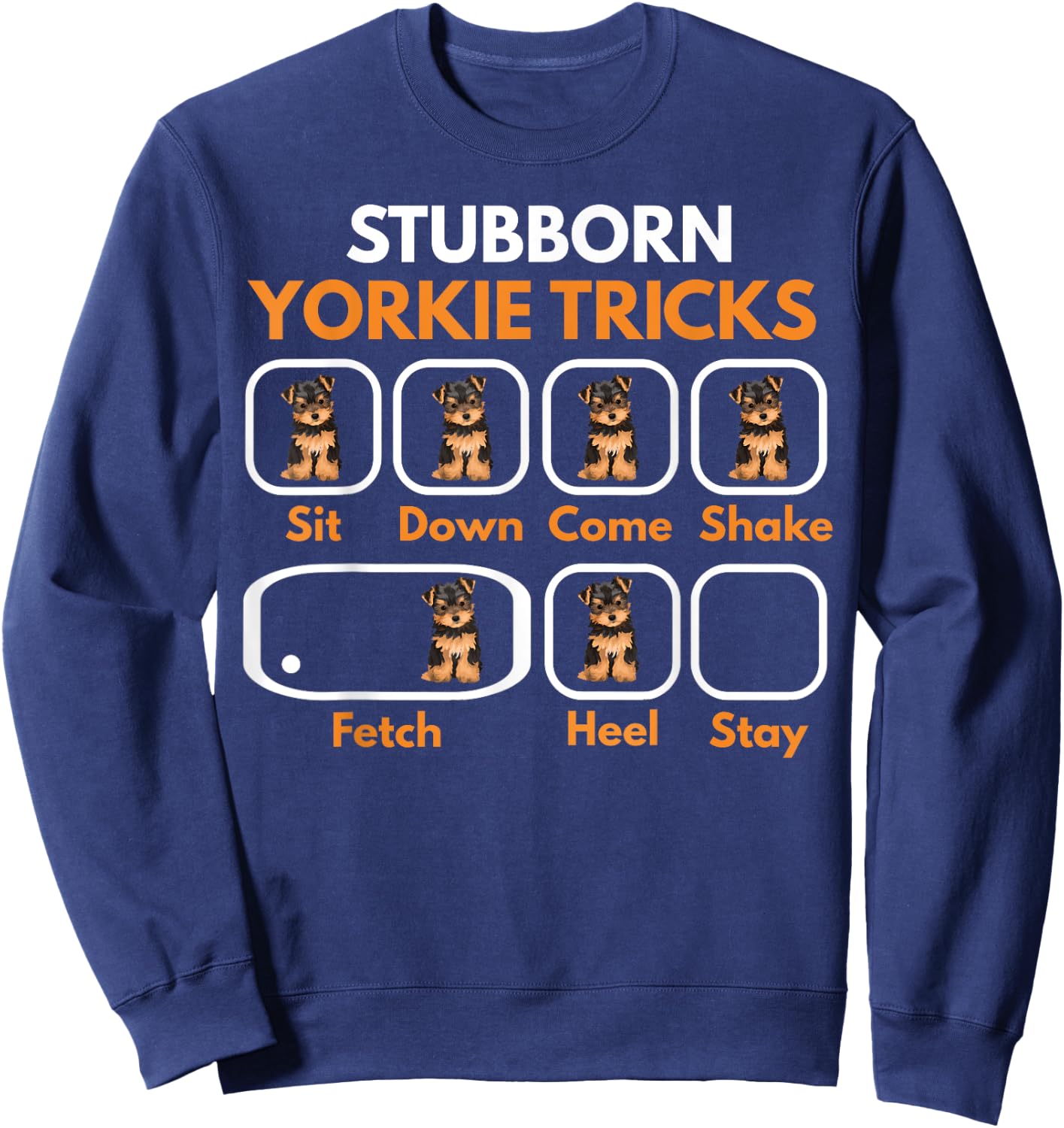 Stubborn Yorkie Tricks Funny Yorkshire Terrier Yorkie Mom Sweatshirt - Sweatshirt | Navy