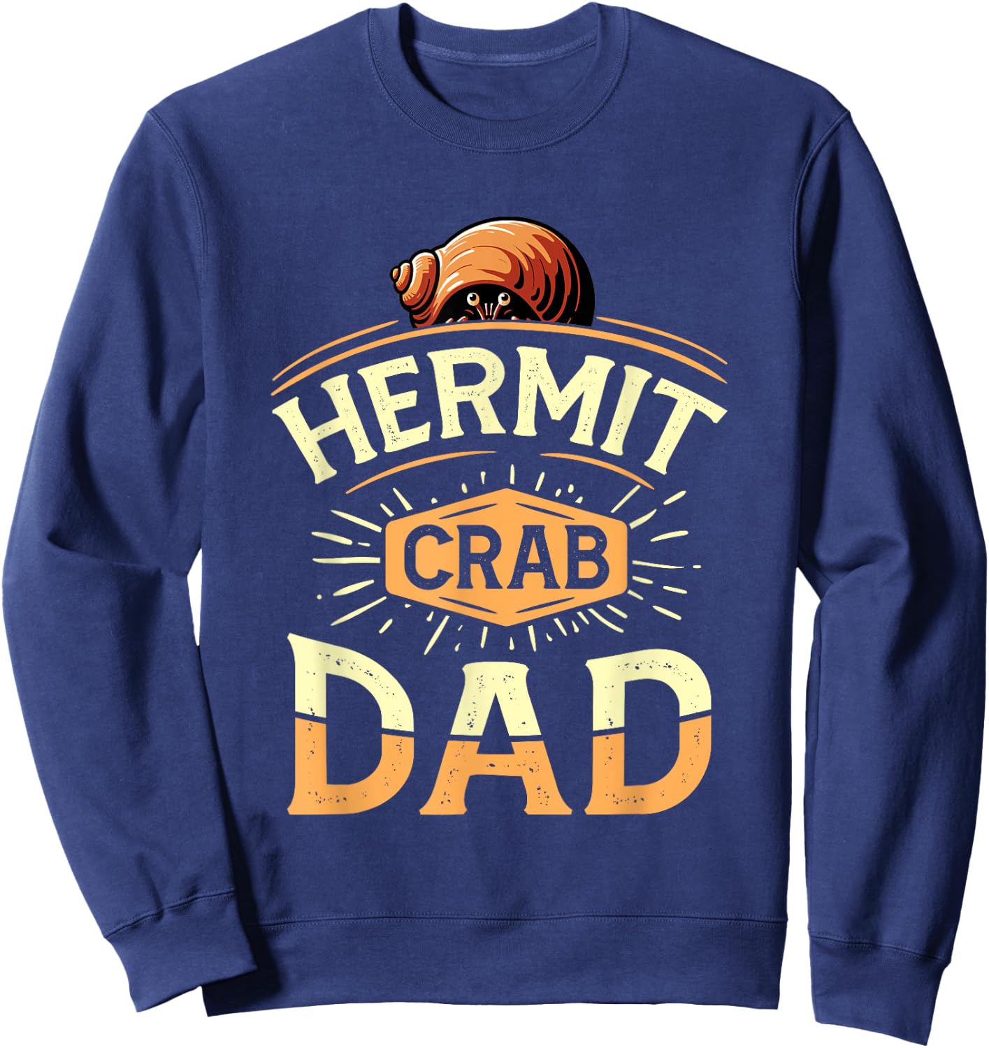 Hermit Crab Dad Funny Father Hermit Crab Lover Hermit Crab Sweatshirt - Sweatshirt | Navy