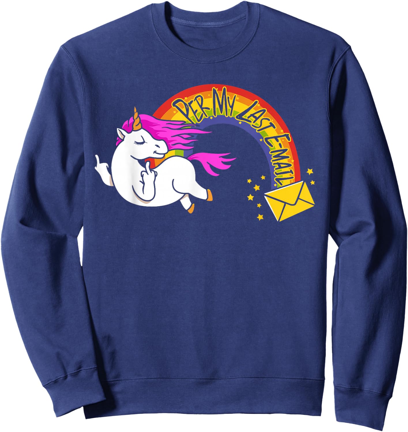 The Passive Aggressive Unicorn Per My Last Email Sweatshirt - Sweatshirt | Navy