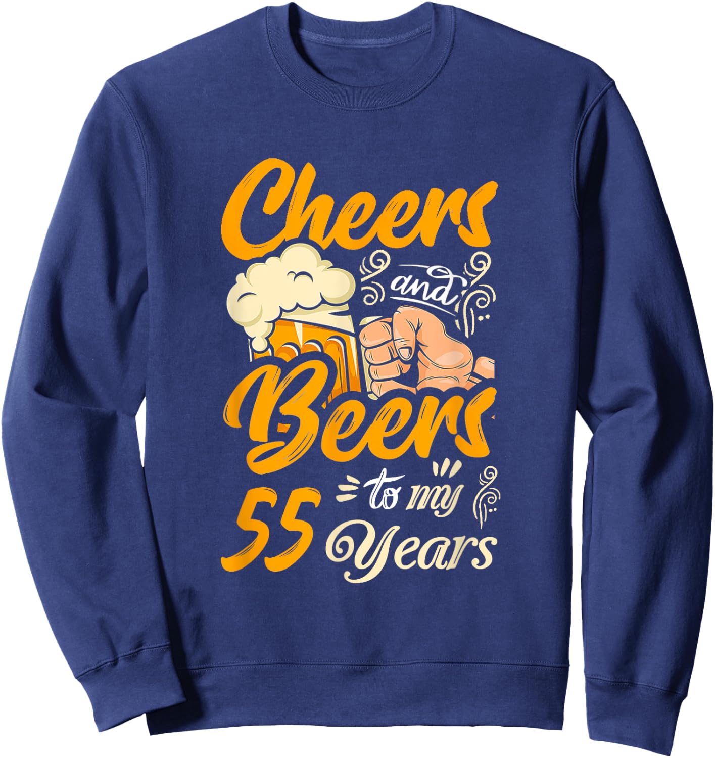 Cheers And Beers To My 55 Years Funny Birthday Party Retro Sweatshirt - Sweatshirt | Navy