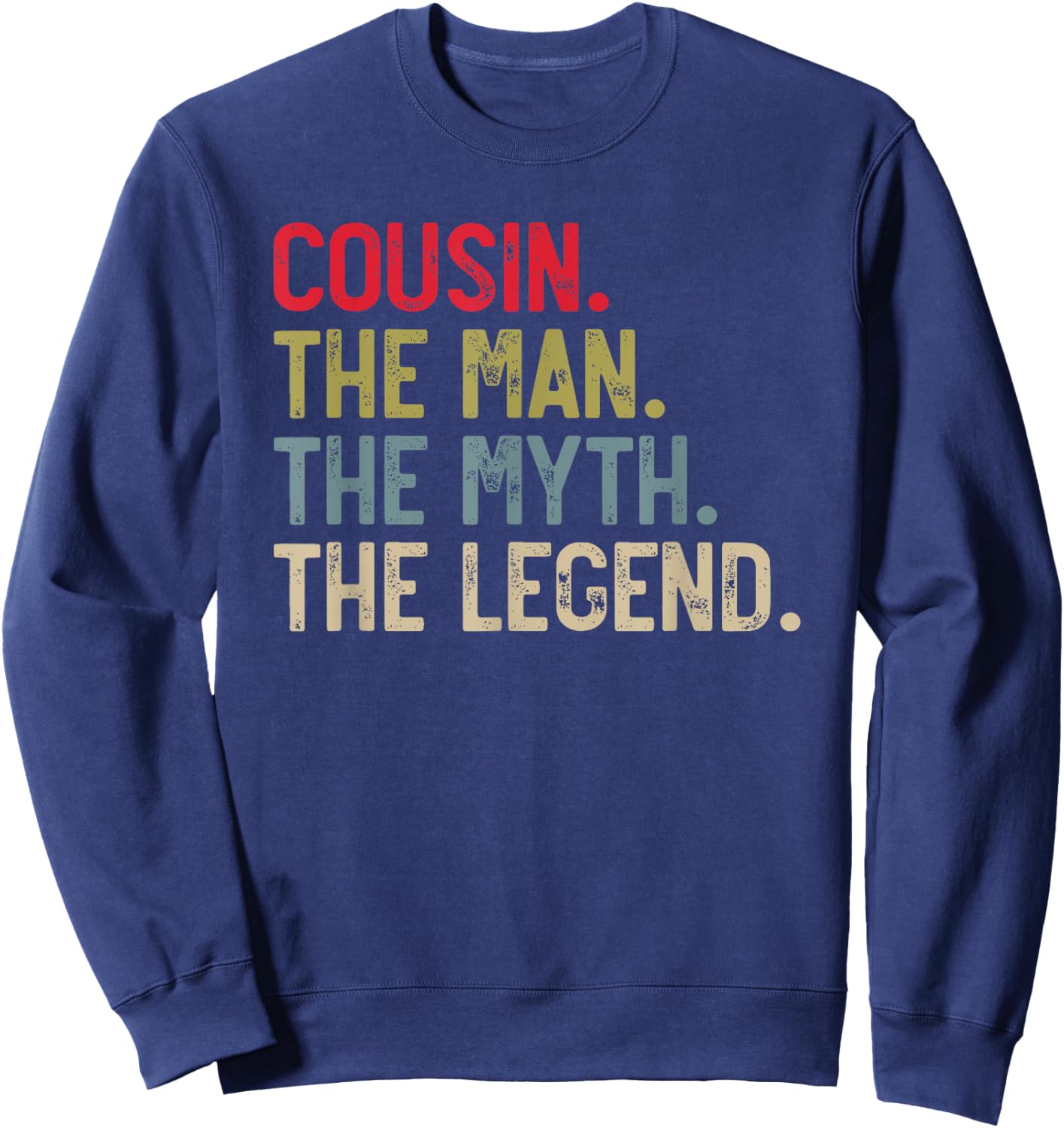 Cousin the Man the Myth the Legend Father's Day for Cousin Sweatshirt - Sweatshirt | Navy