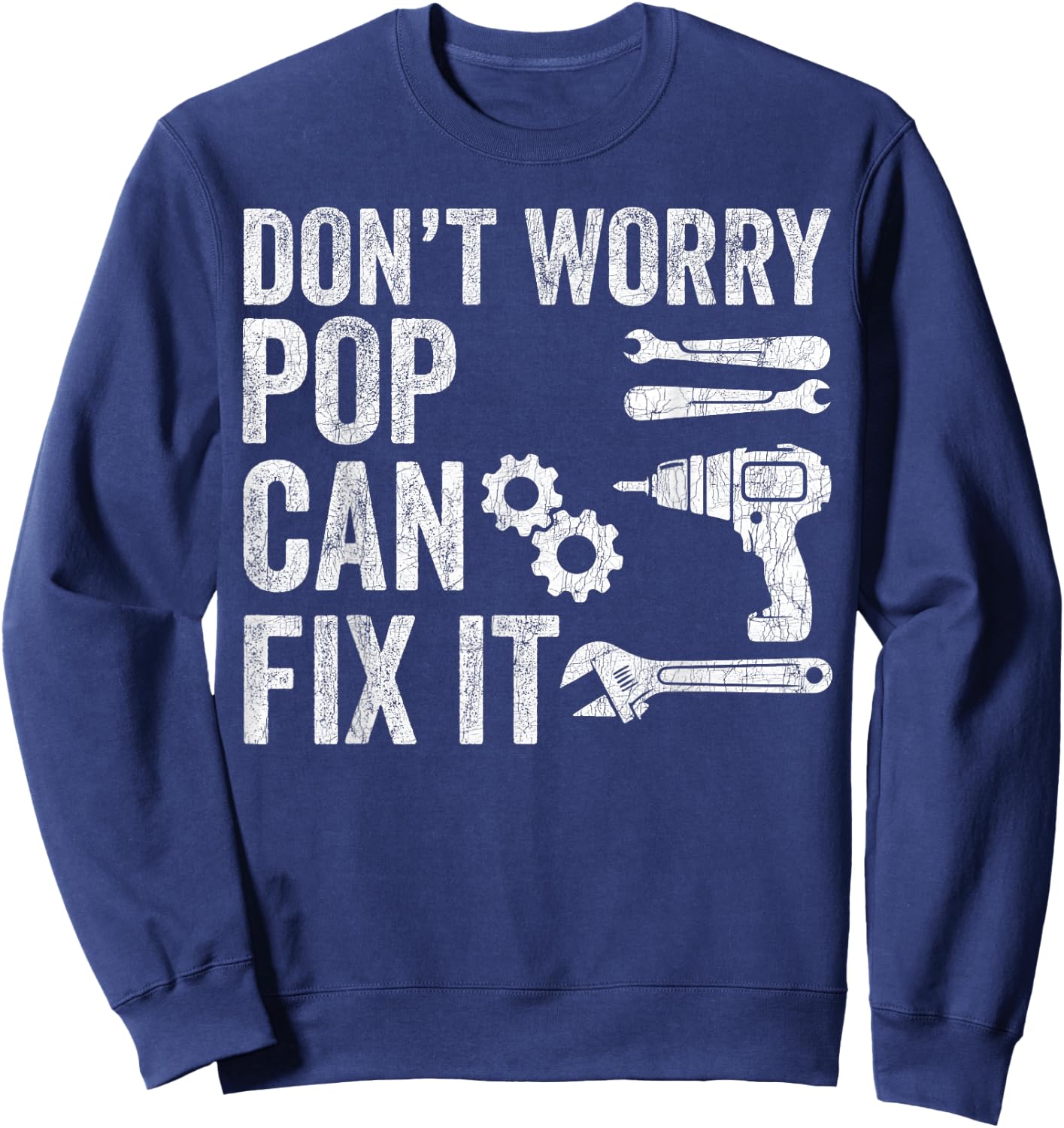 Fathers Day Grandpa, Don't Worry Pop Can Fix It Sweatshirt - Sweatshirt | Navy