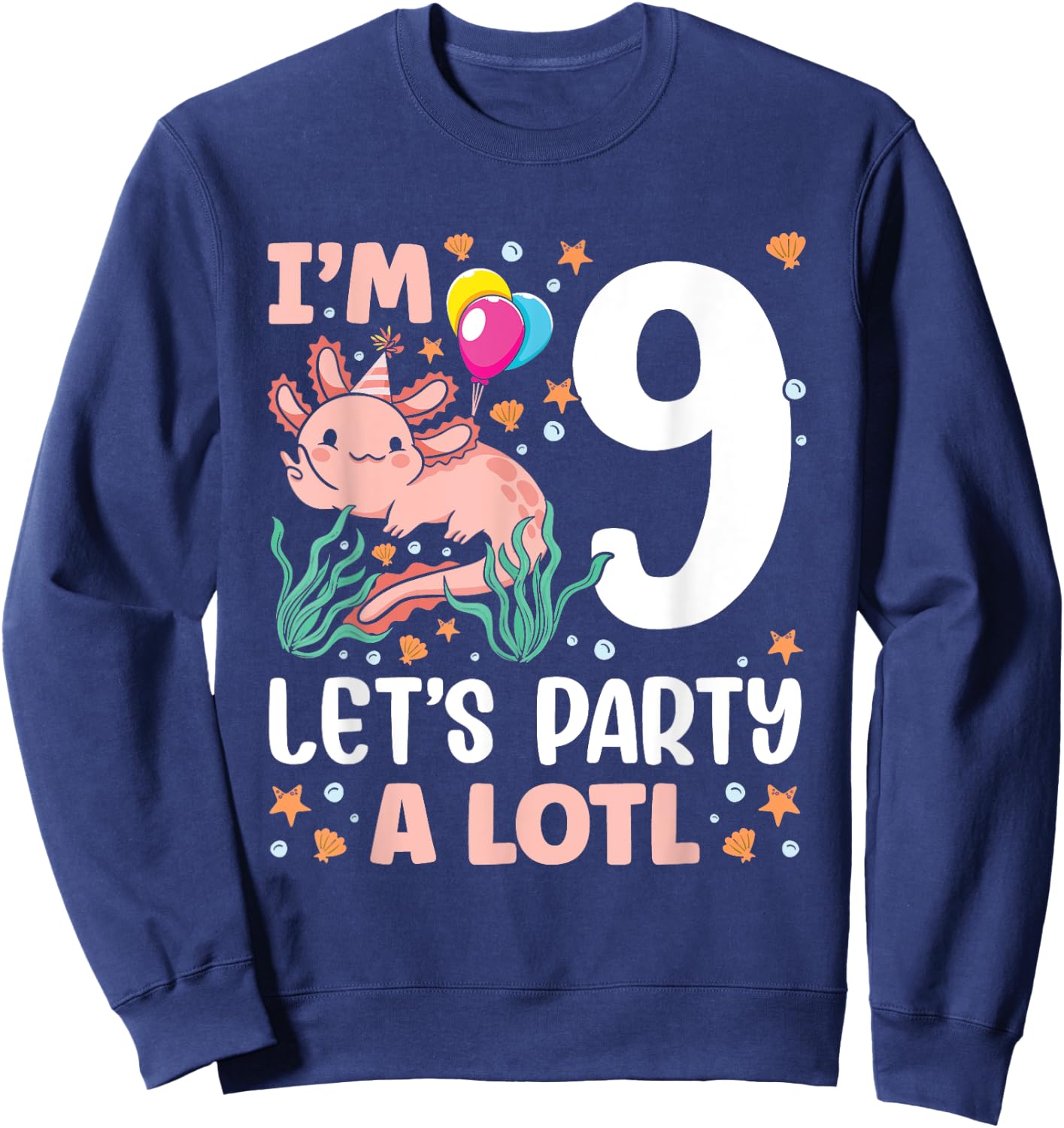 I'm 9 bday Axolotl party cute 9th Birthday Kids Axolotl Sweatshirt - Sweatshirt | Navy