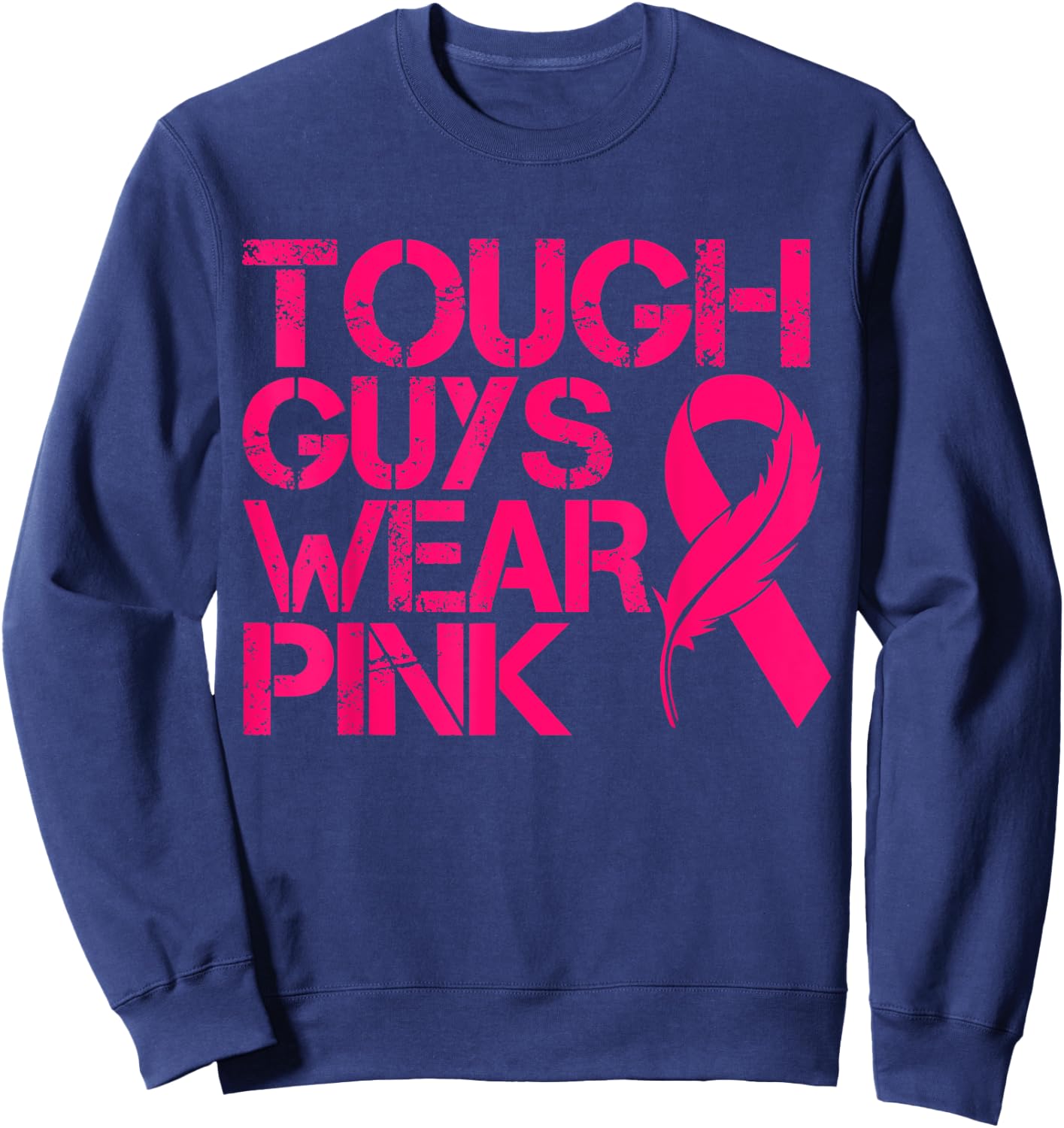 Tough Guys Wear Pink Men And Boys Support Cancer Survivors Sweatshirt - Sweatshirt | Navy