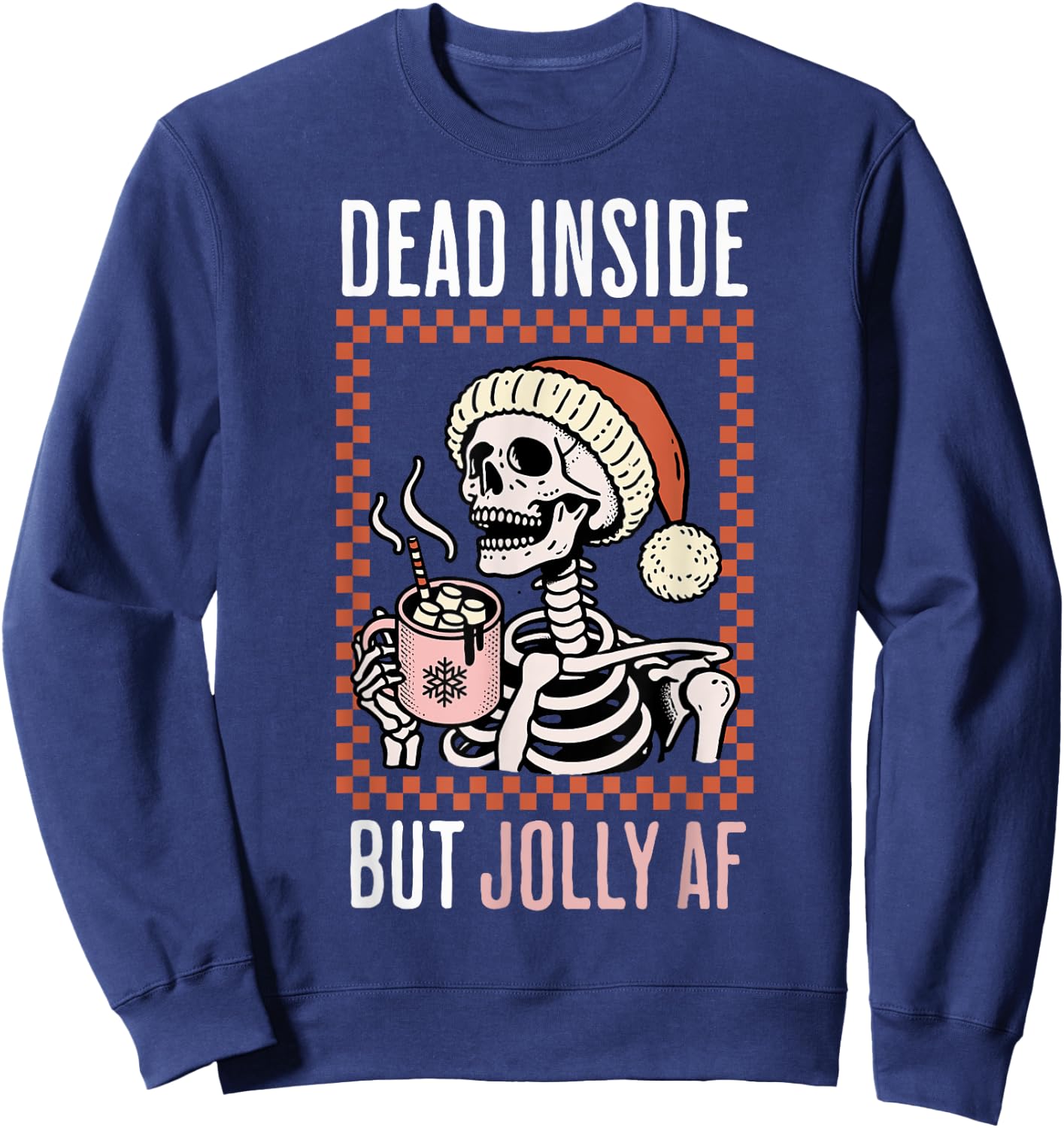 Dead Inside But Jolly Af Cute Xmas Coffee Christmas Skeleton Sweatshirt - Sweatshirt | Navy