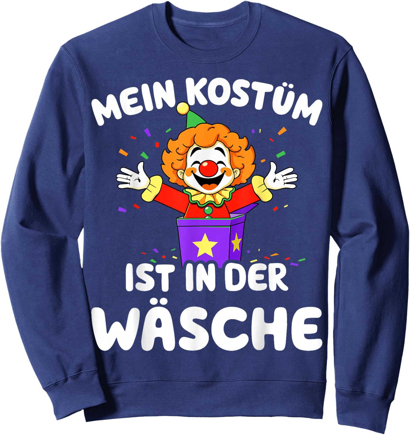 Mein Kostüm ist in der Wäsche Clown for Carnival Fancy Dress , black Sweatshirt - Sweatshirt | Navy