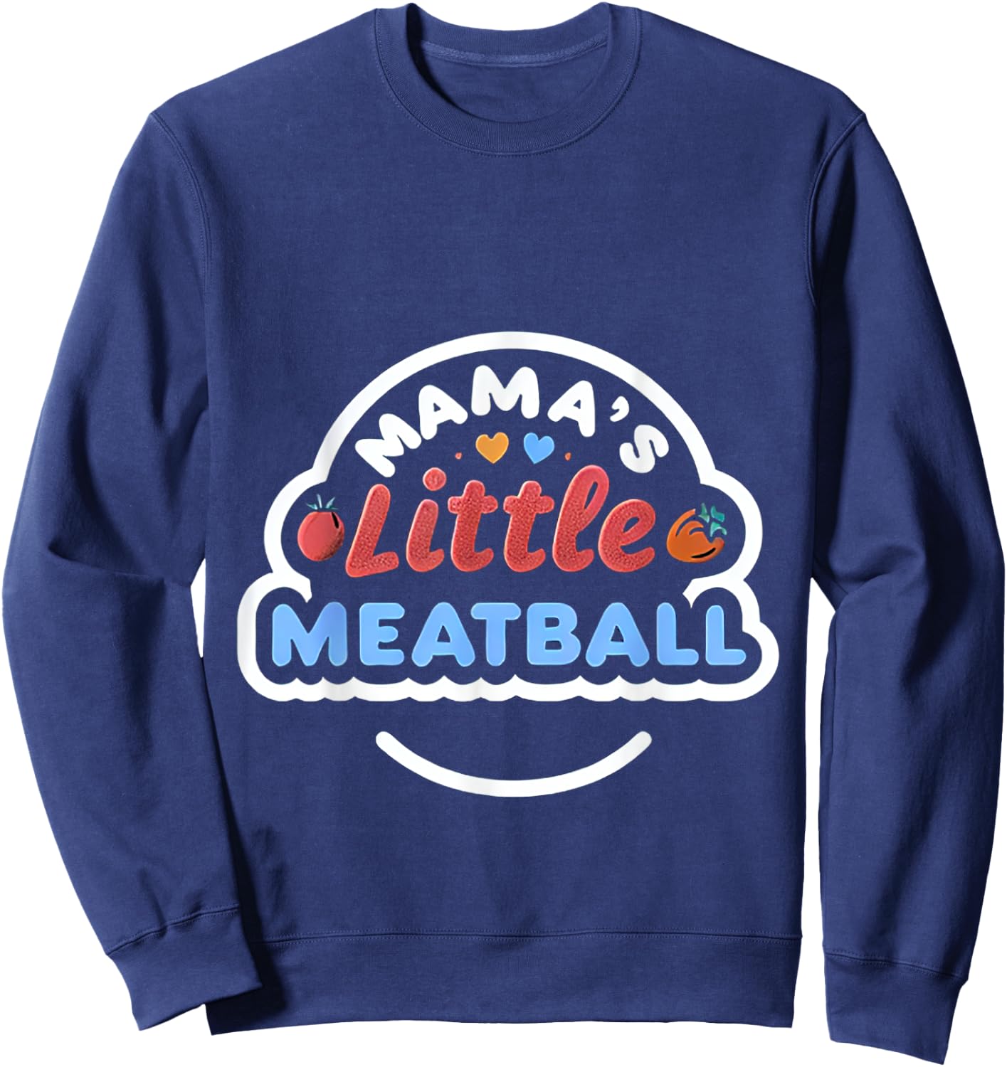 Mama's Little Meatball Cute Nickname Sweatshirt - Sweatshirt | Navy
