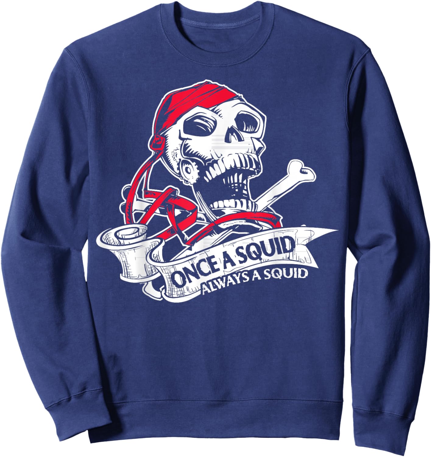 Funny Navy Sailor Gift - Once a Squid Always A Squid Sweatshirt - Sweatshirt | Navy