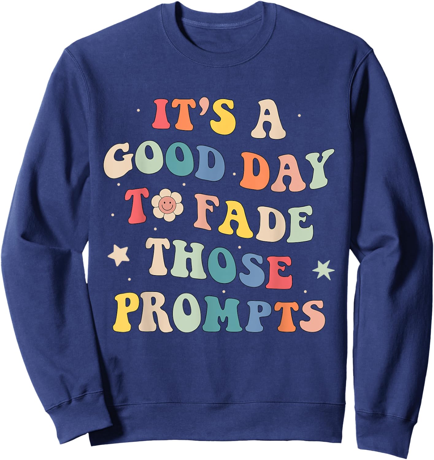 Prompt Fading Behavior Analyst Rbt Aba Therapist Therapy Sweatshirt - Sweatshirt | Navy