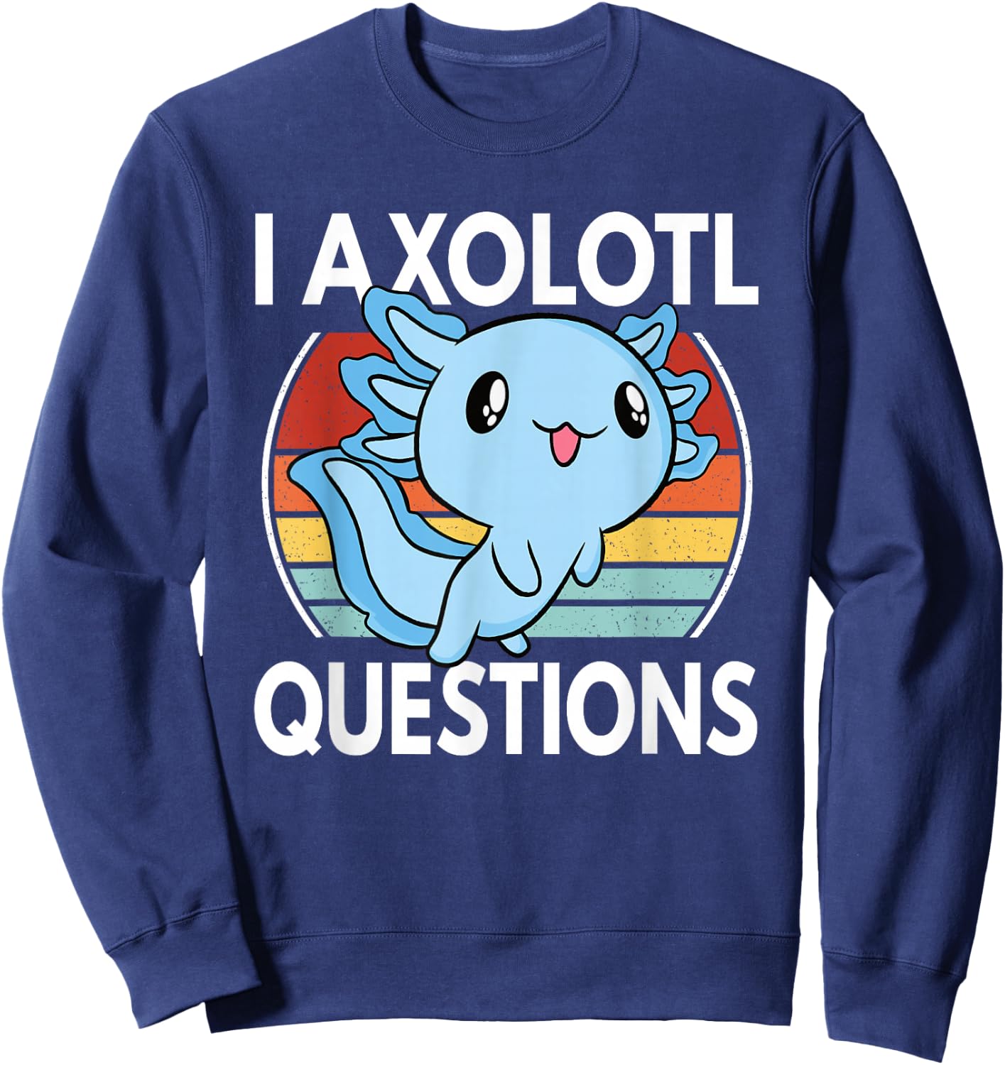 I Axolotl Questions Funny Kawaii Axolotl Boys Girls Kids Sweatshirt - Sweatshirt | Navy