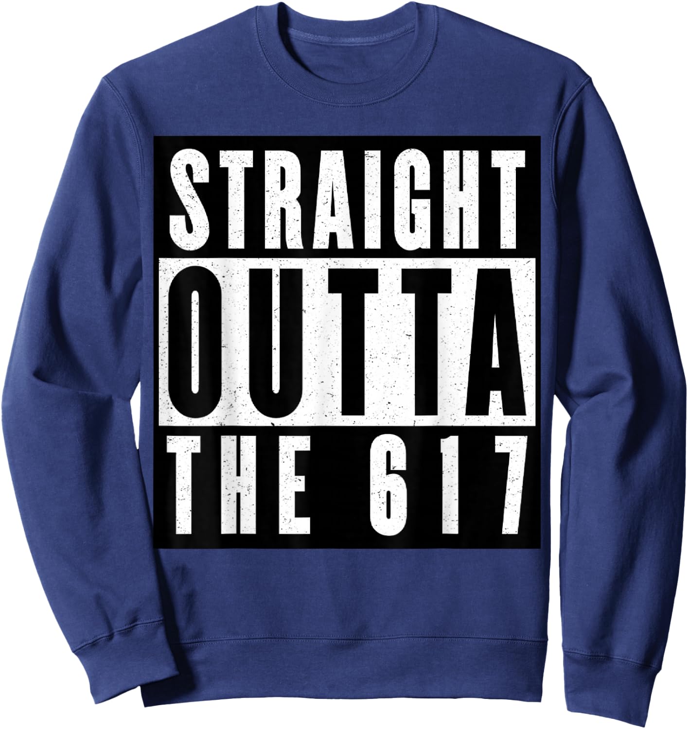 Straight Outta The 617 Boston Sweatshirt - Sweatshirt | Navy