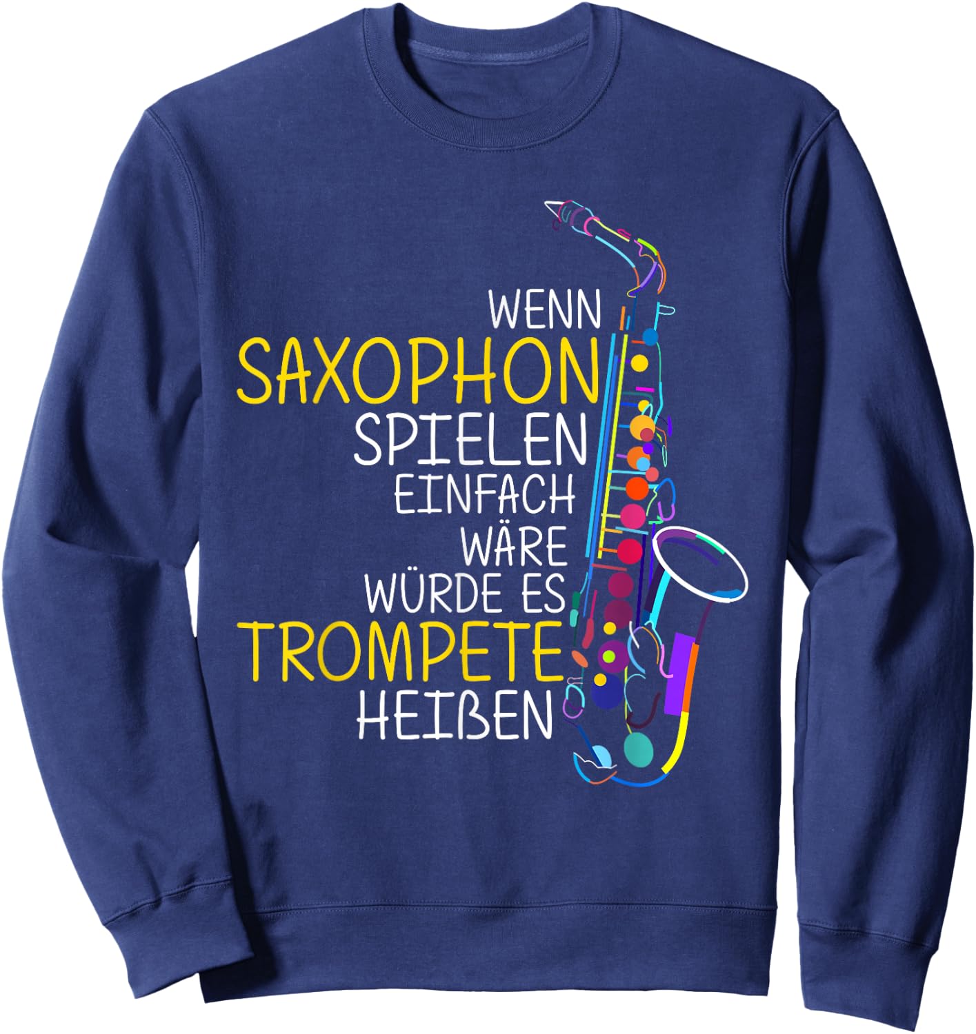 Saxophon Bestes Musikinstrument Spruch Saxophon Musiker Sweatshirt - Sweatshirt | Navy