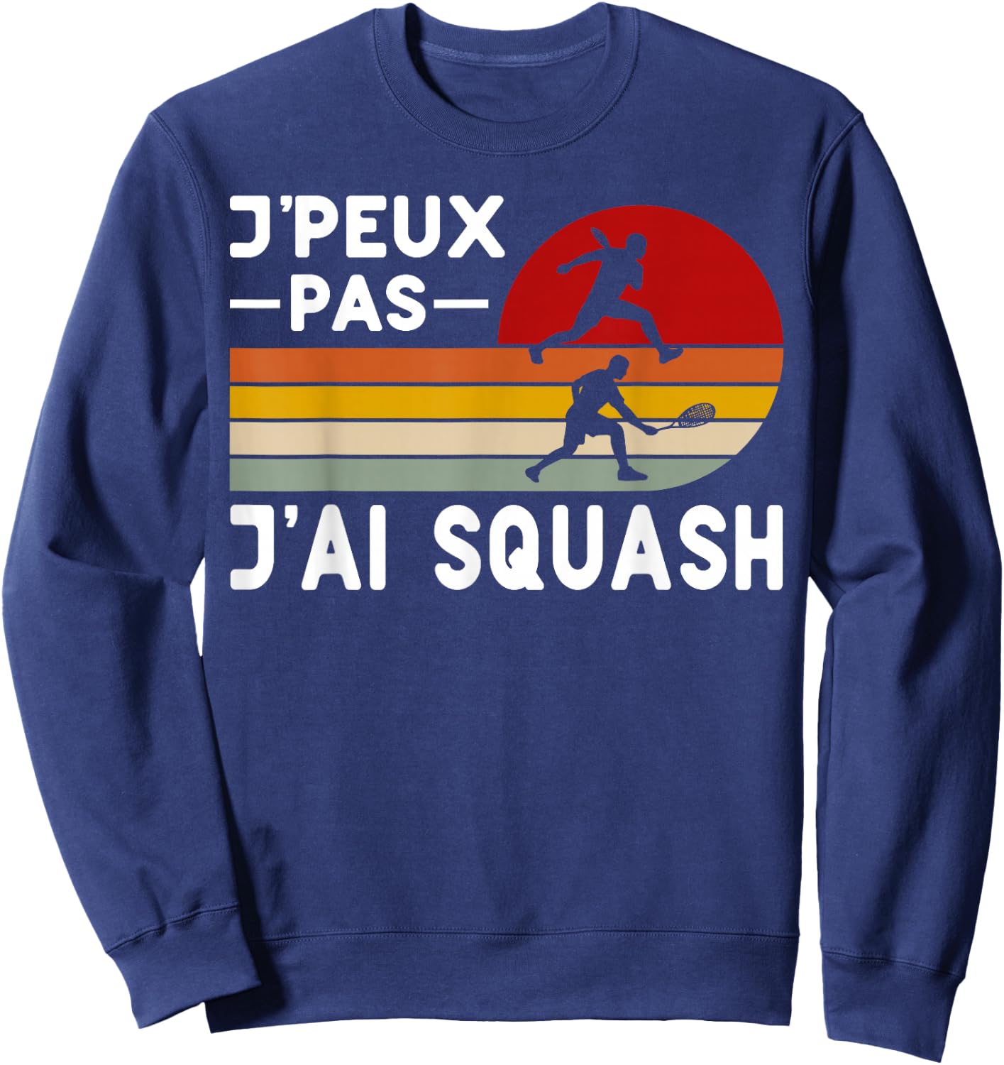 Je Peux Pas J'ai Squash Humor Squash Coach Player , Black, S Sweatshirt - Sweatshirt | Navy