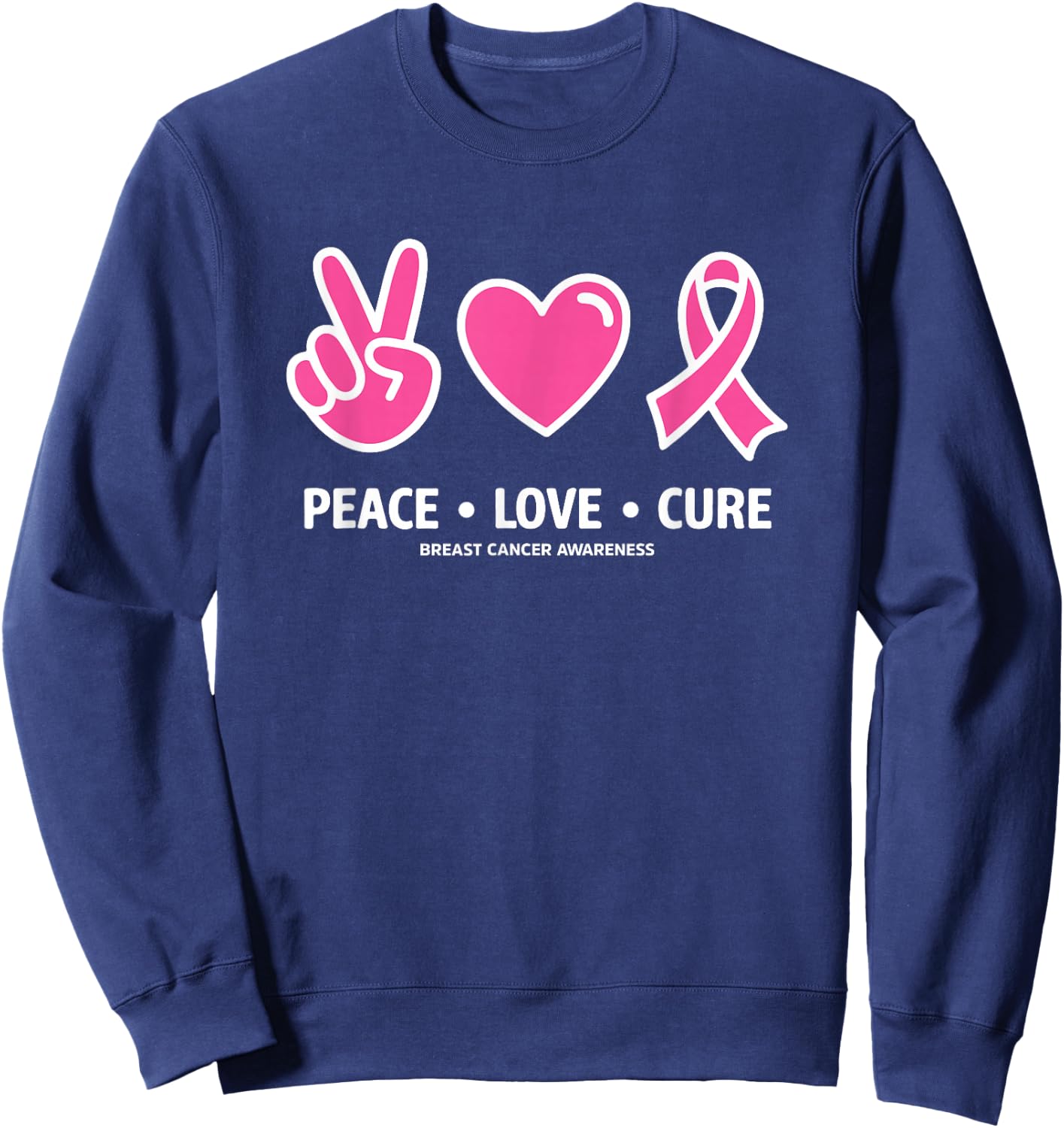 Peace Love Cure Pink Ribbon Family Breast Cancer Awareness Sweatshirt - Sweatshirt | Navy