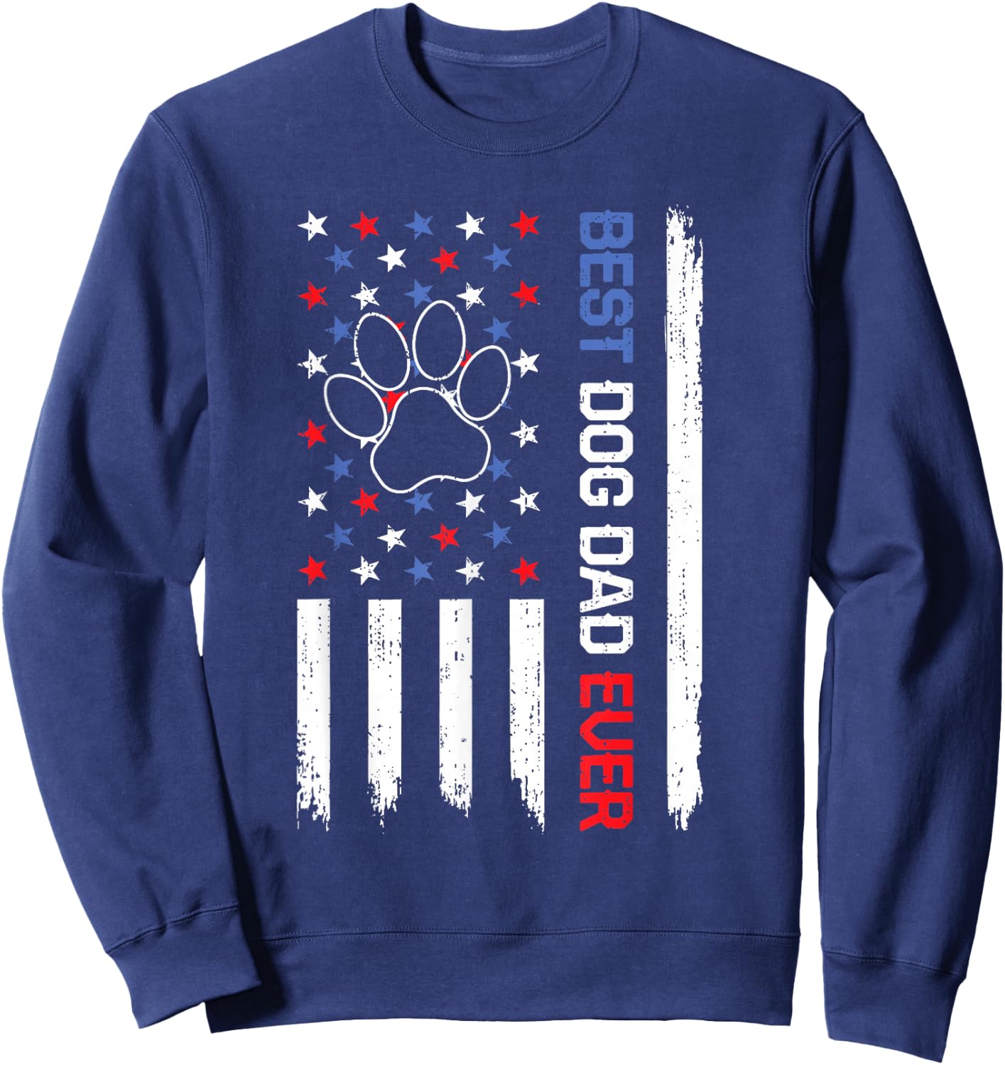 Best Dog Dad Ever American Flag Father's Day Dog Daddy Owner Sweatshirt - Sweatshirt | Navy