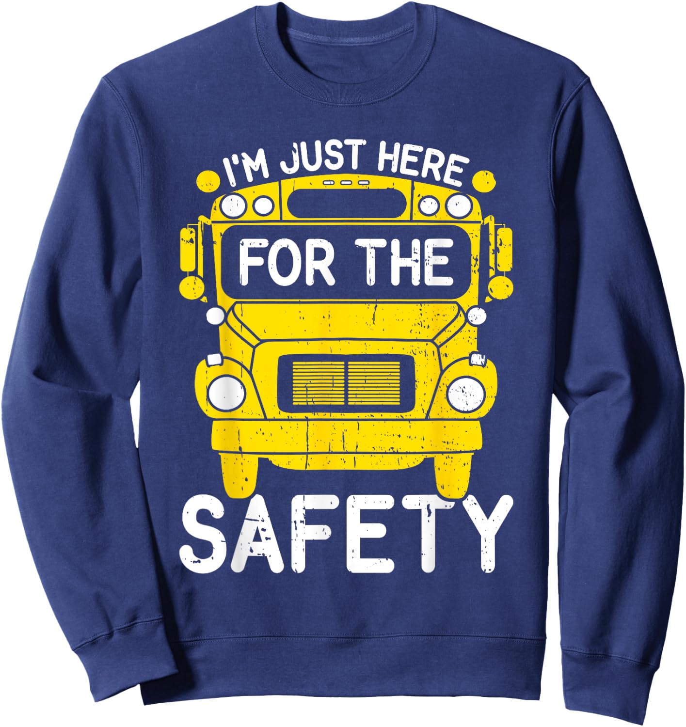School Bus Monitor Just Here For The Safety School Bus Aide Sweatshirt - Sweatshirt | Navy
