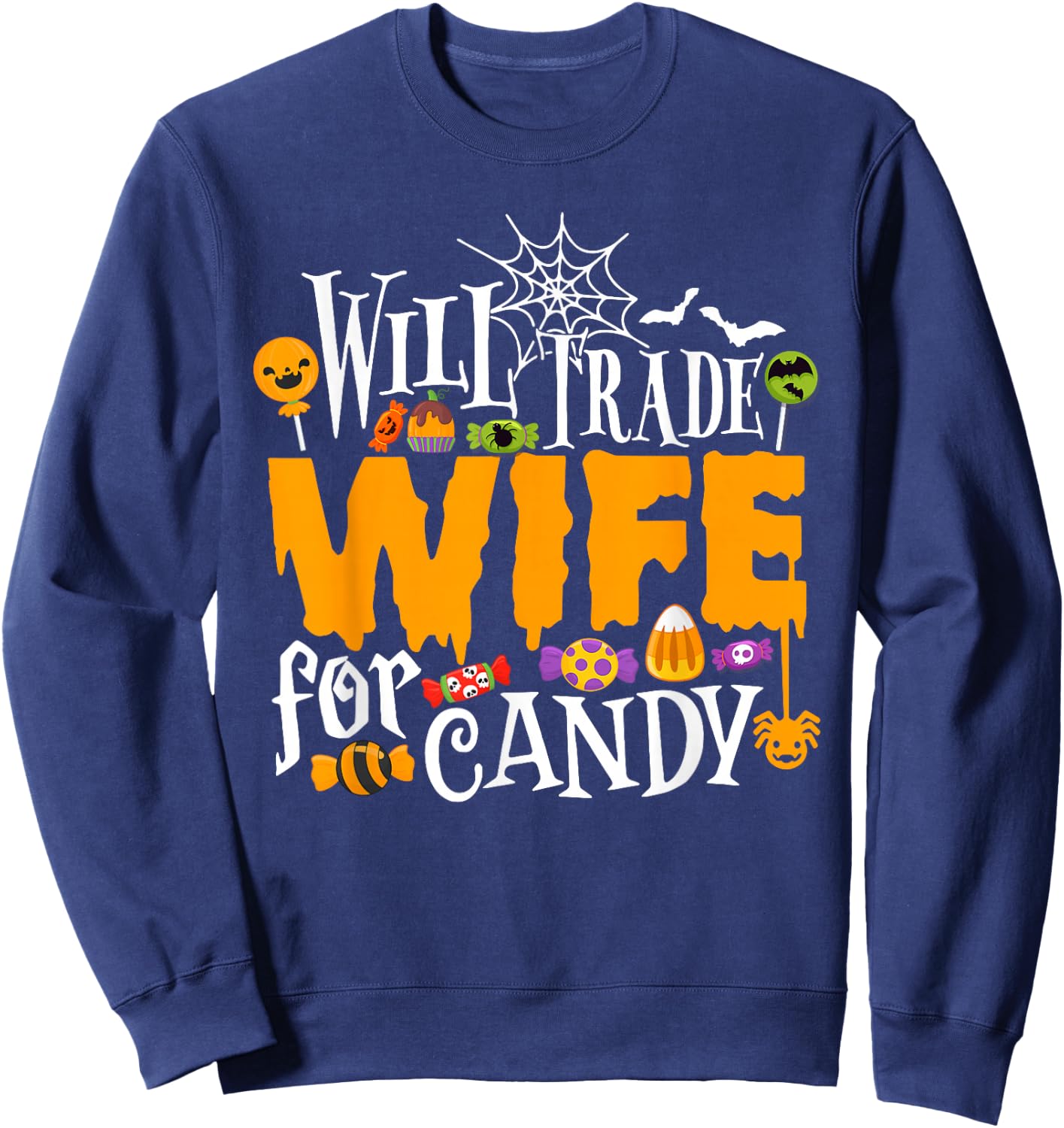 Will Trade Wife For Candy Funny Halloween Costume Sweatshirt - Sweatshirt | Navy