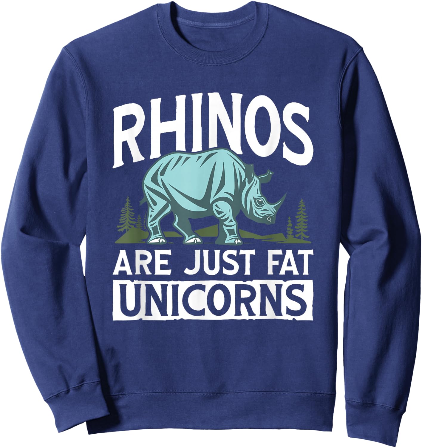 Fat Unicorns Zoology Animal Rhino Rhinoceros Funny Rhinos Sweatshirt - Sweatshirt | Navy