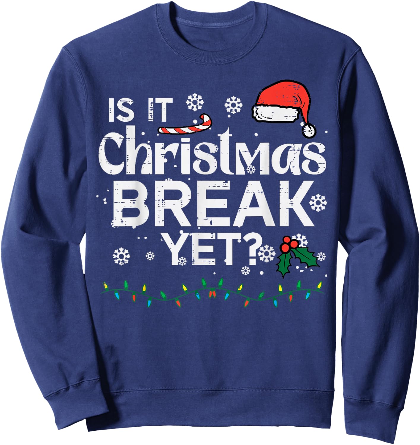 is It Christmas Break Yet Funny Xmas Holiday Teacher Women Sweatshirt - Sweatshirt | Navy