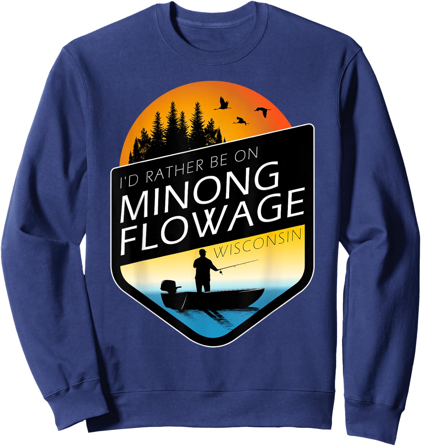 I'd Rather Be On Minong Flowage Wisconsin Fishing Sweatshirt - Sweatshirt | Navy