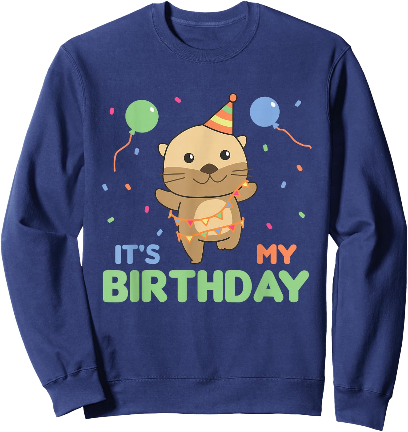 Birthday Otter For Kids It's My Birthday Sweatshirt - Sweatshirt | Navy