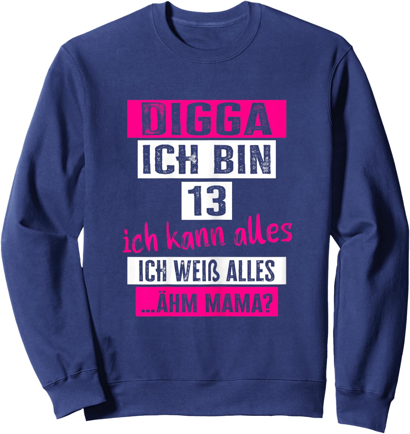 13th Birthday Girl Teenager Digga I Am 13 Puberty Sweatshirt - Sweatshirt | Navy
