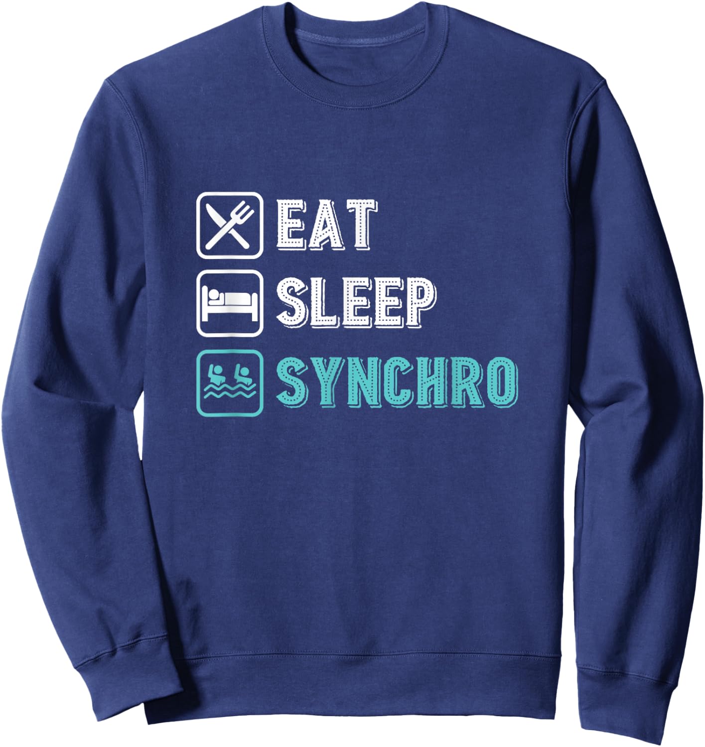 Synchronized Swimming, Swimming, Team, Eating, Sleeping, Synchro Sweatshirt - Sweatshirt | Navy