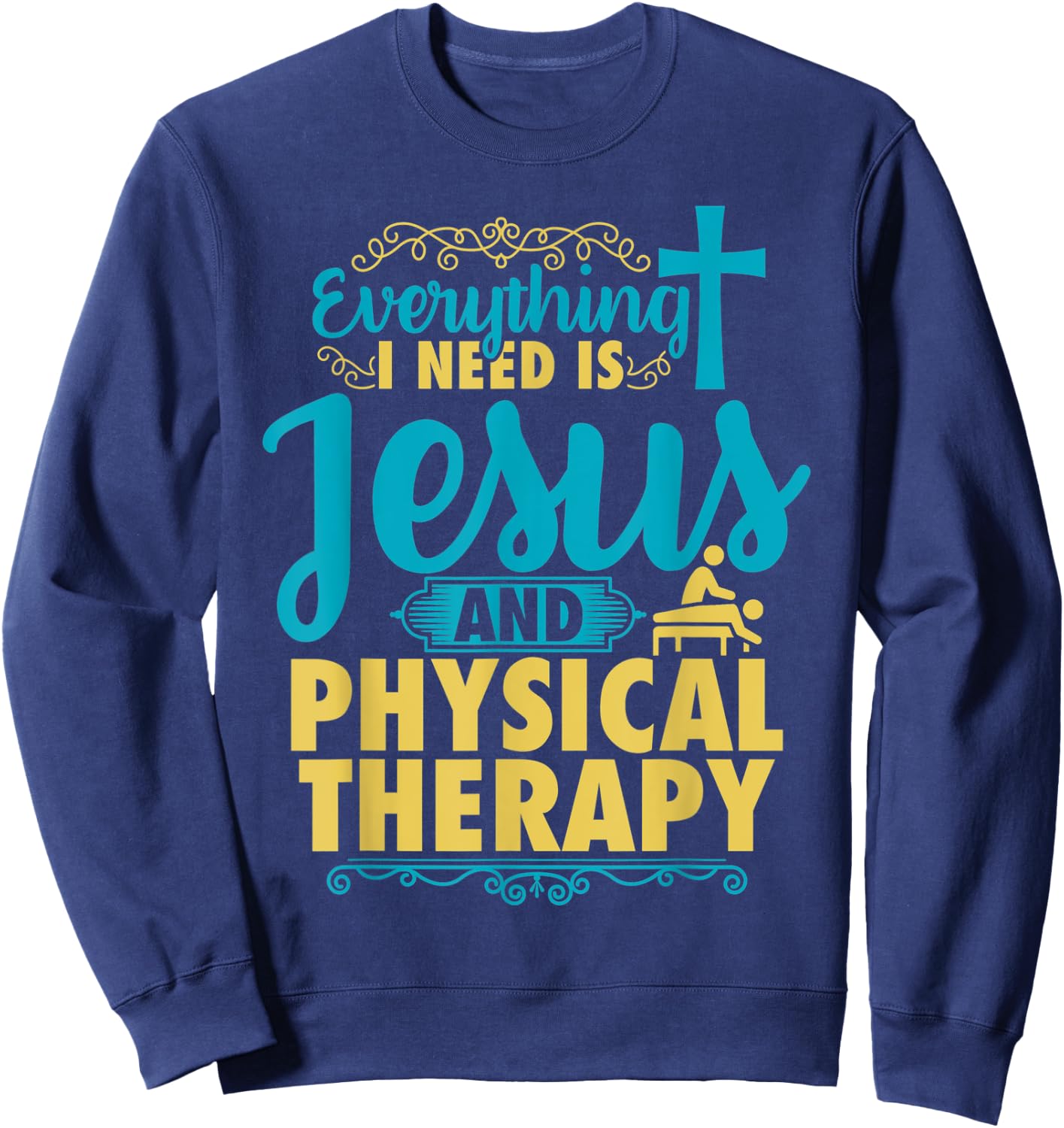Physical Therapy Jesus Shirt Christian Physical Therapist Sweatshirt - Sweatshirt | Navy